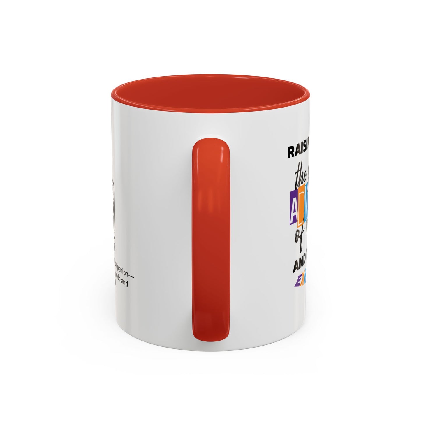 Raising you was the greatest adventure of my life… and the most exhausting - Accent Mug
