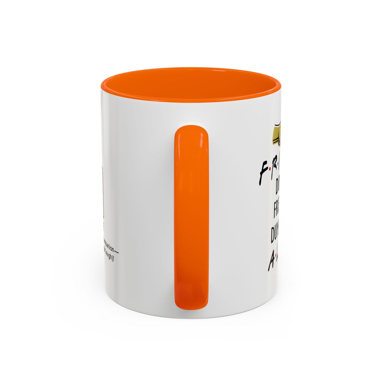Friends don’t let friends do dumb things… alone - Accent Coffee Mug