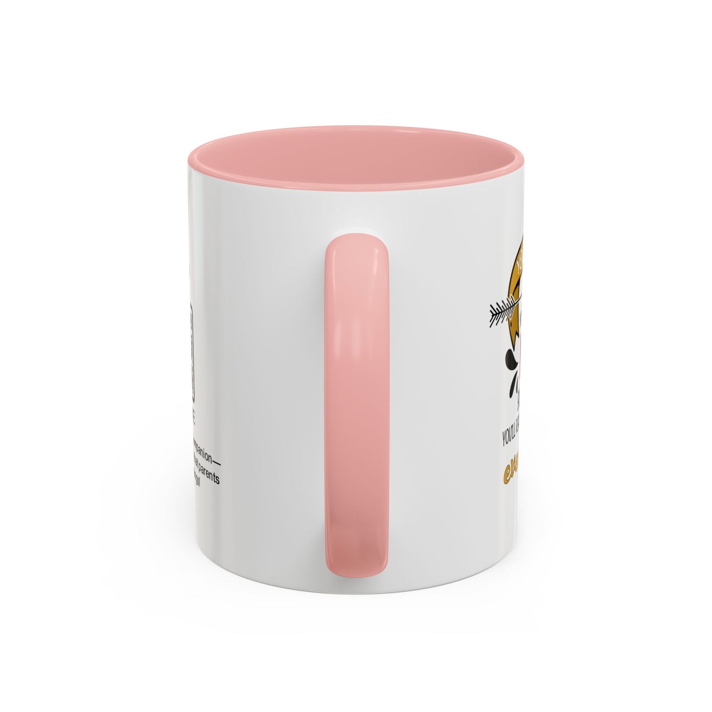 You may roll your eyes at me now, but one day, you’ll realize I was right about everything - Accent Mug