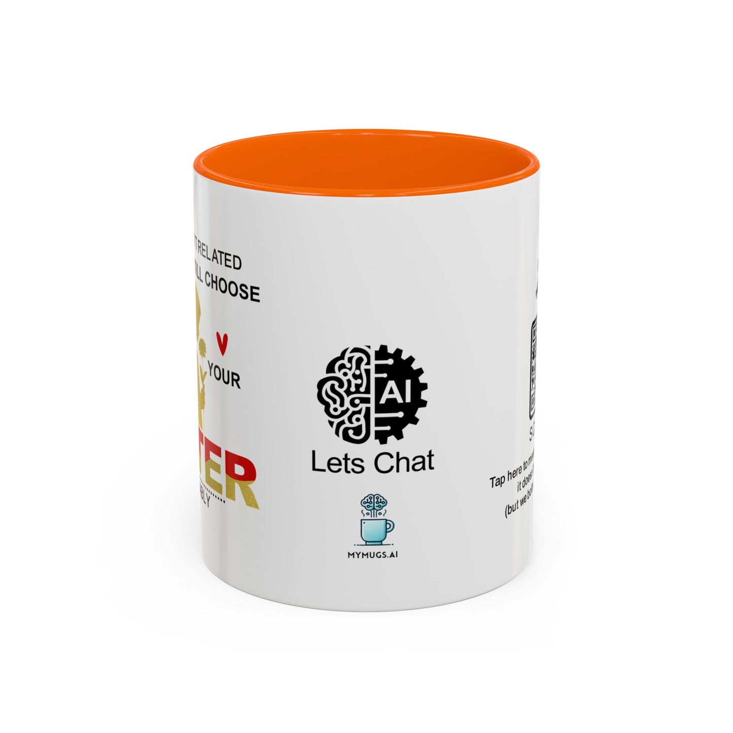 If we weren’t related, I’d totally still choose to be your sister… - Accent Coffee Mug