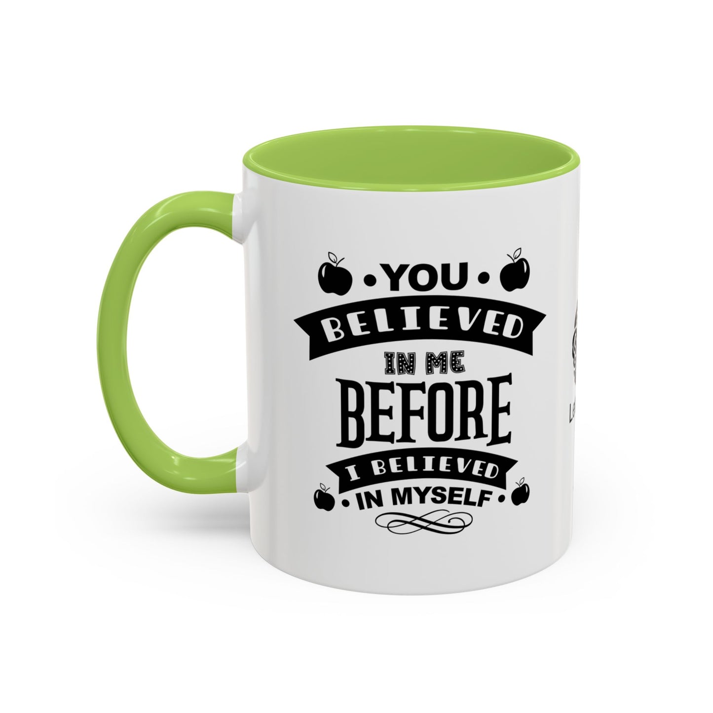 You believed in me before I believed in myself - Accent Coffee Mug
