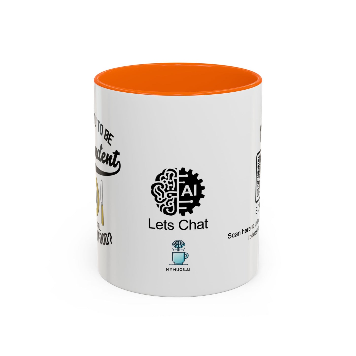 I raised you to be independent. So why are you still eating my food - Accent Mug