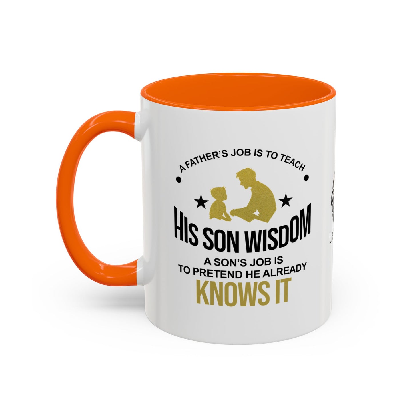 A father’s job is to teach his son wisdom. A son’s job is to pretend he already knows it - Accent Coffee Mug