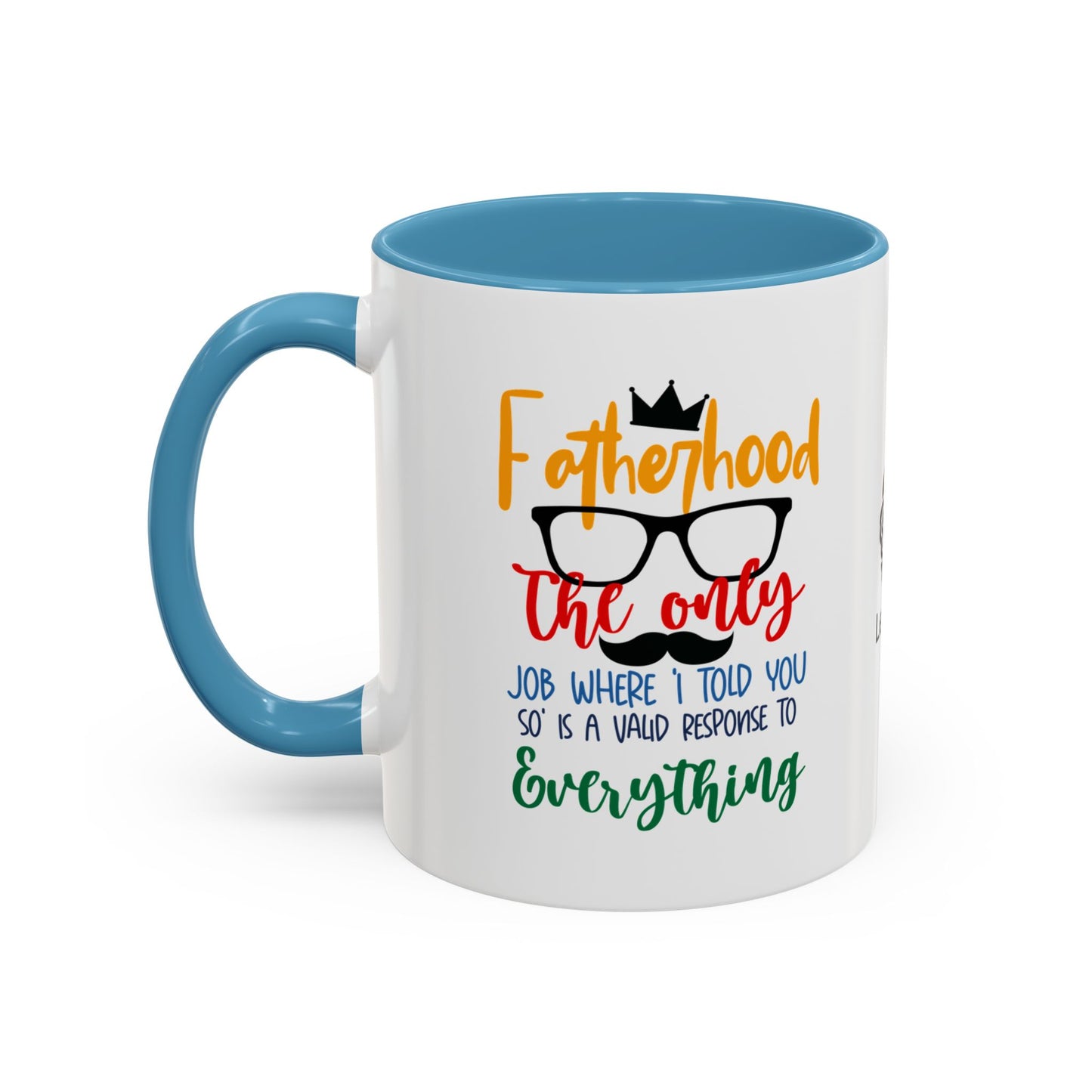 Fatherhood: The only job where ‘I told you so’ is a valid response to everything - Accent Coffee Mug