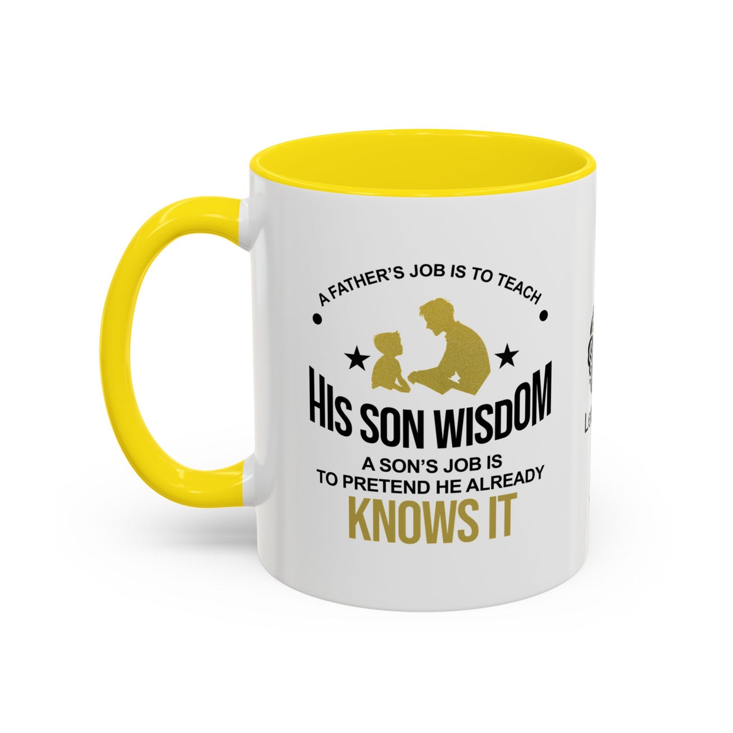 A father’s job is to teach his son wisdom. A son’s job is to pretend he already knows it - Accent Coffee Mug
