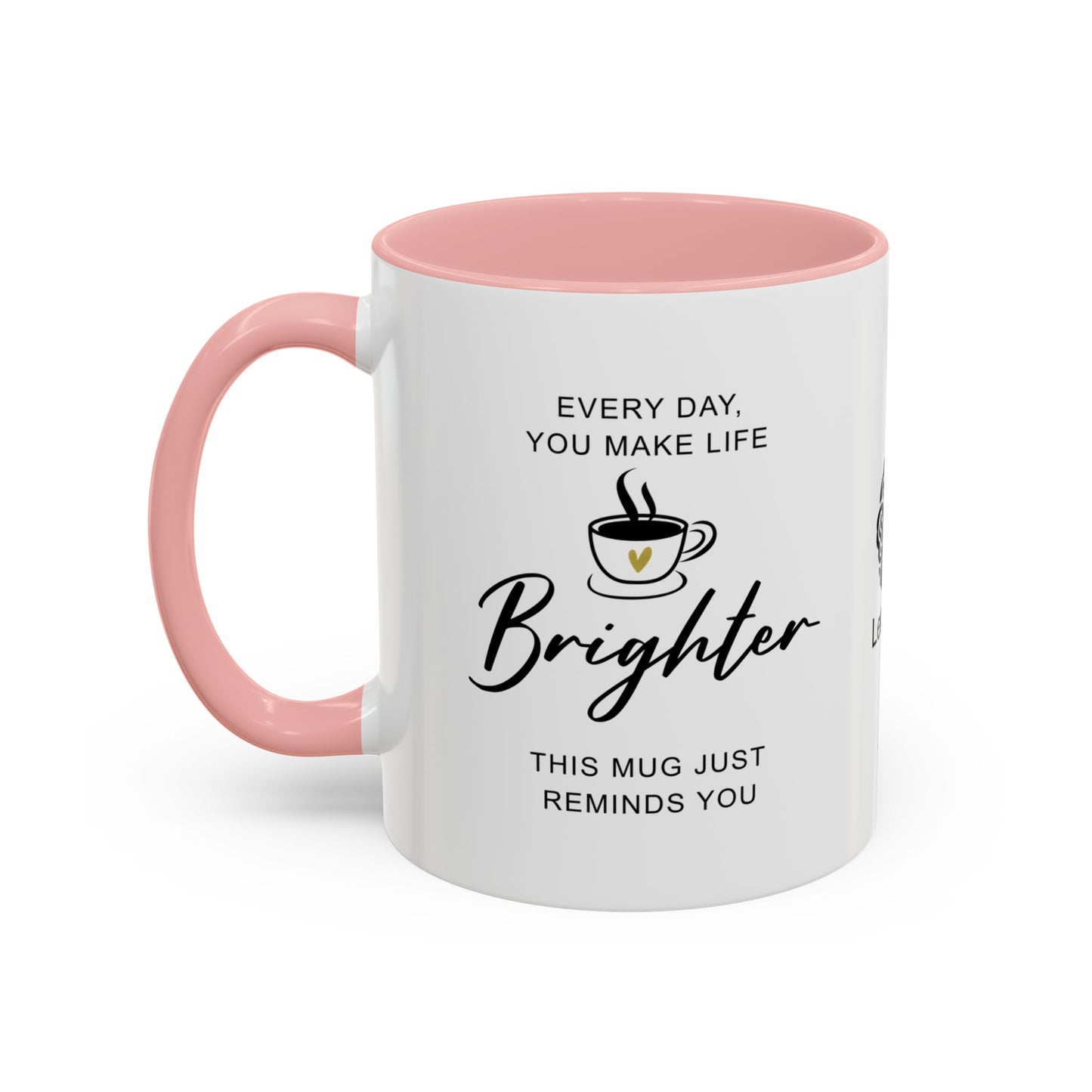 Every day, you make life brighter - Accent Coffee Mug