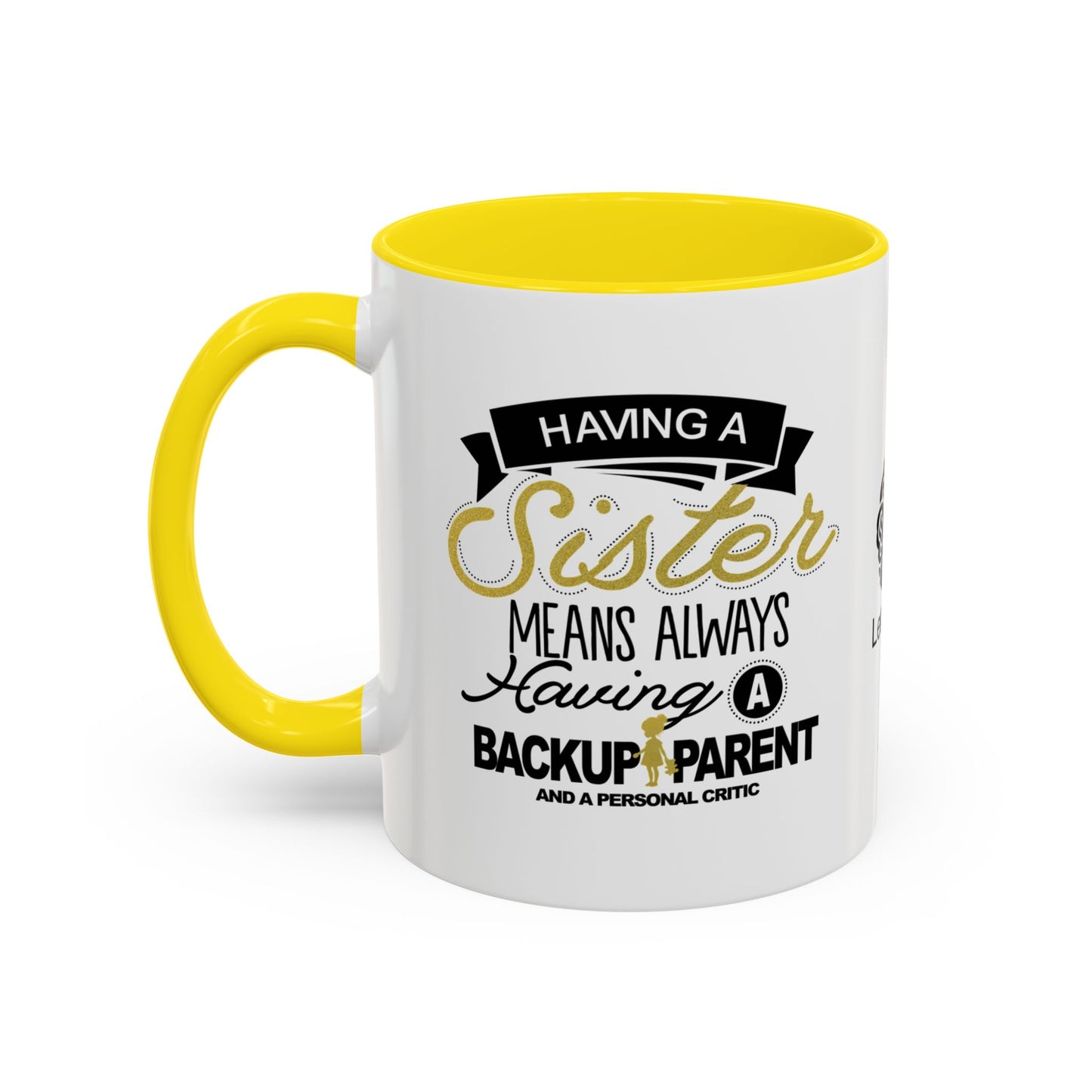 Having a sister means always having a backup parent - Accent Coffee Mug