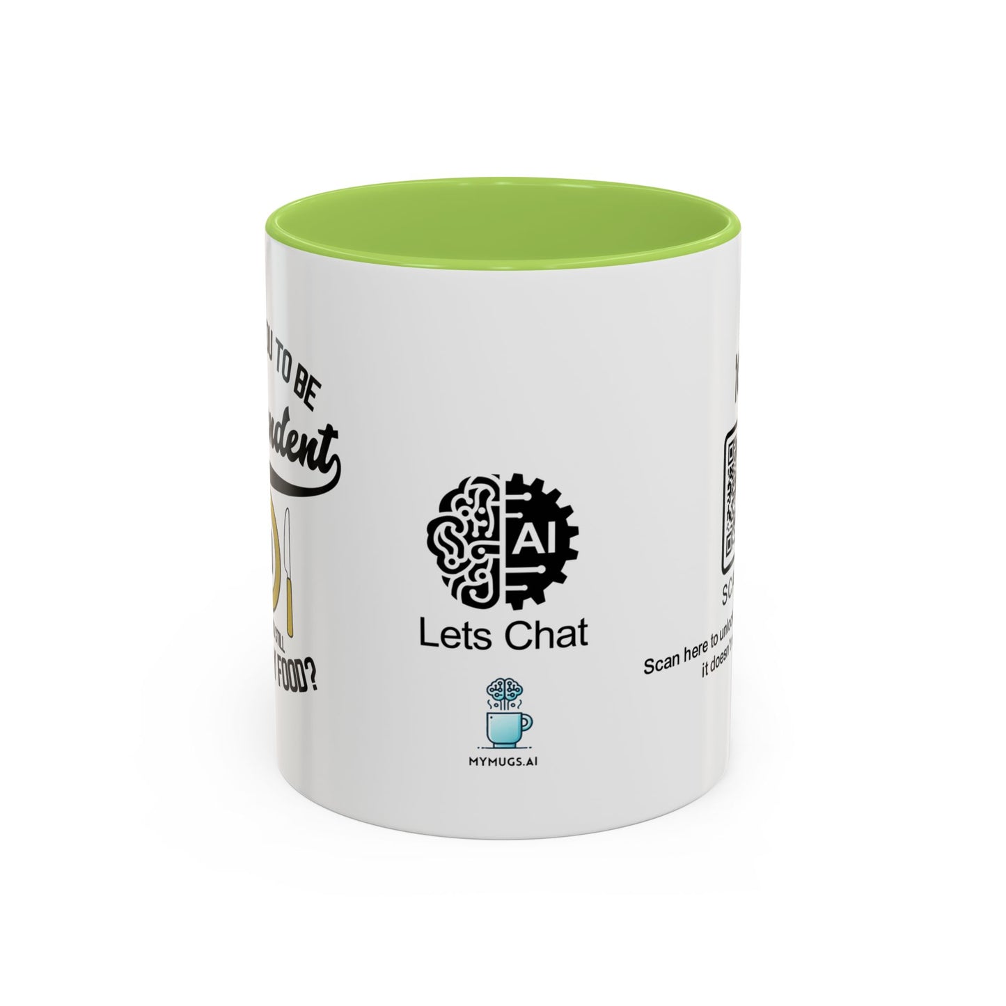 I raised you to be independent. So why are you still eating my food - Accent Mug