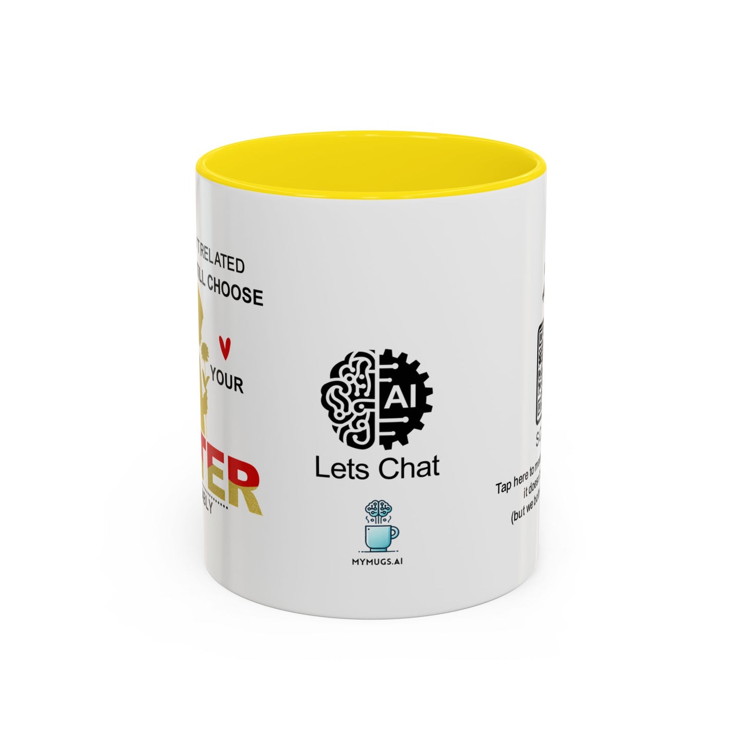If we weren’t related, I’d totally still choose to be your sister… - Accent Coffee Mug