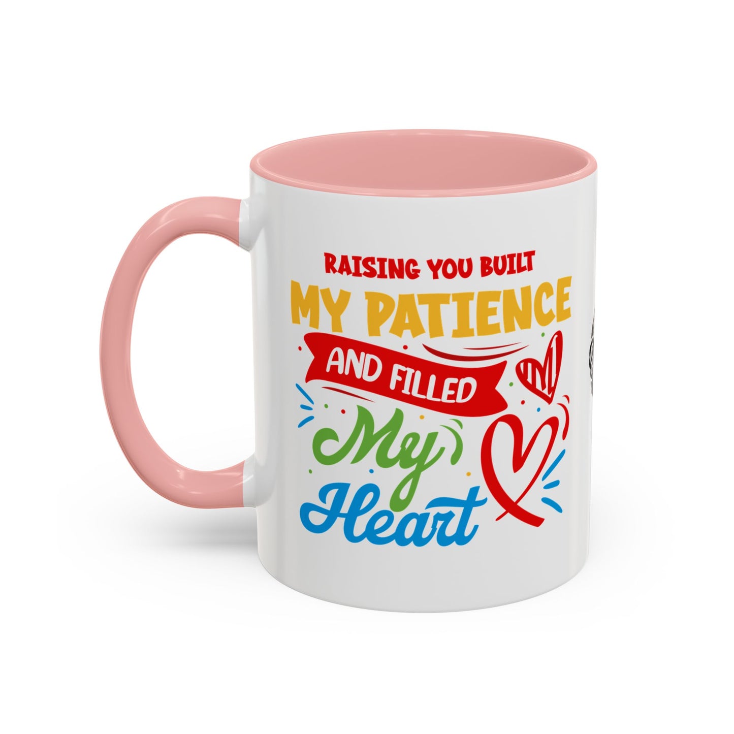 Raising you built my patience… and filled my heart - Accent Coffee Mug