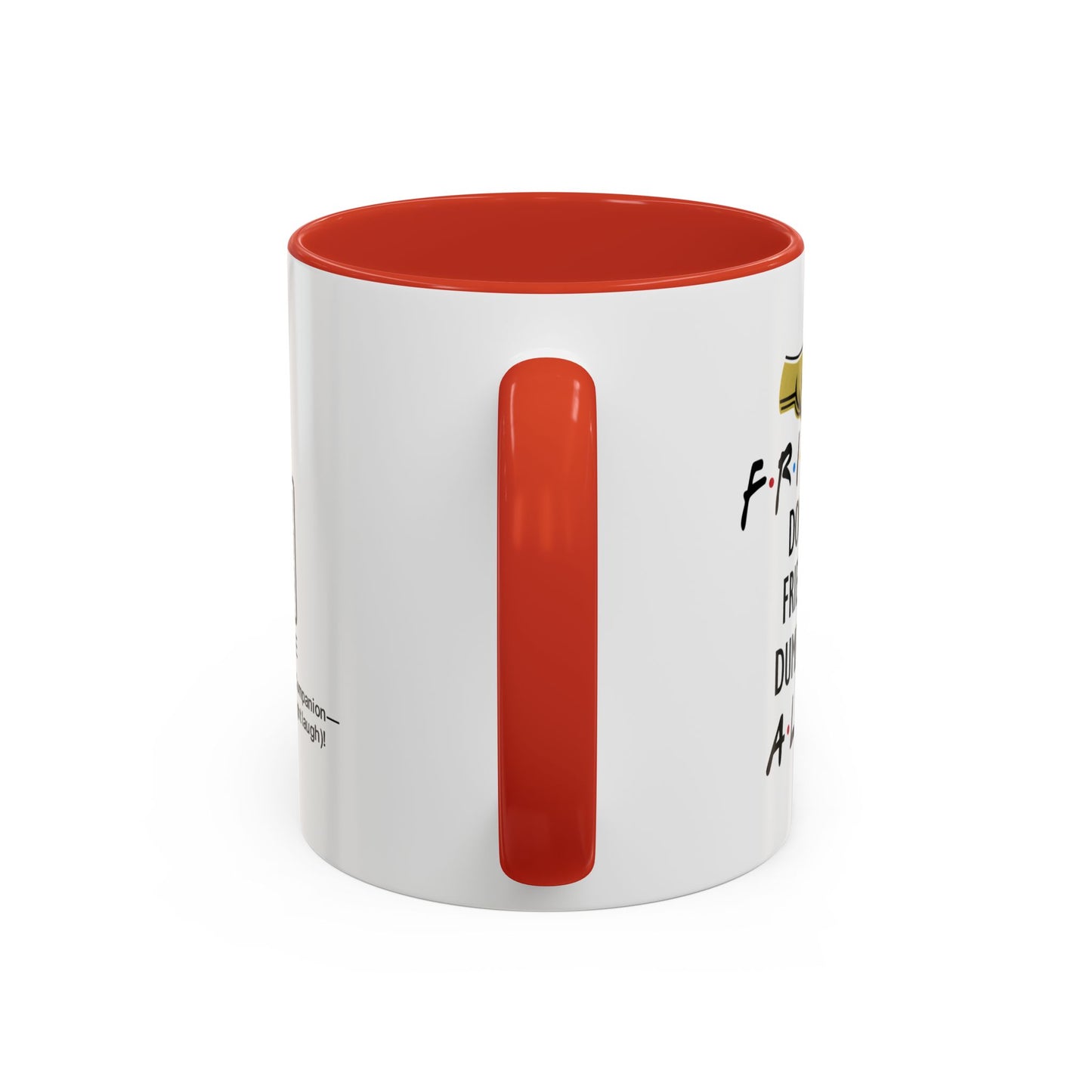 Friends don’t let friends do dumb things… alone - Accent Coffee Mug