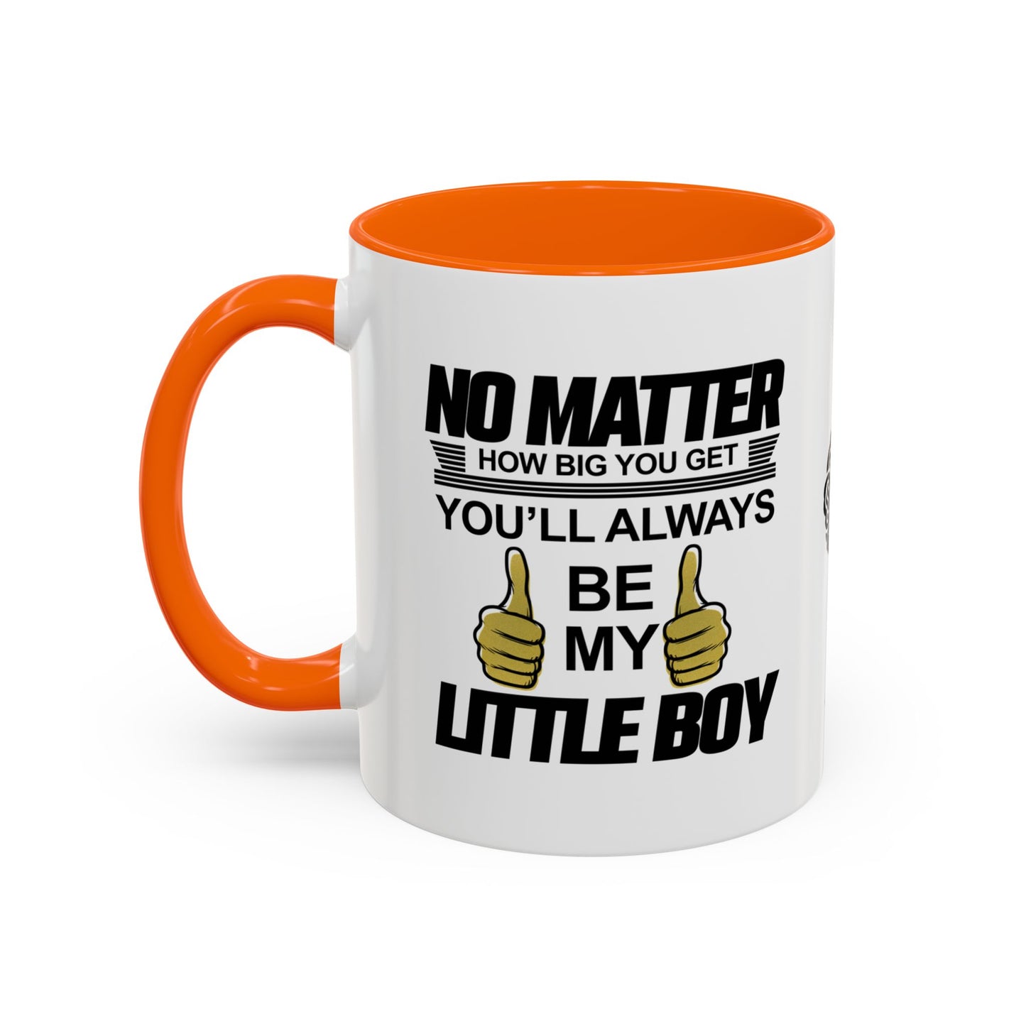 No matter how big you get, you’ll always be my little boy - Accent Mug