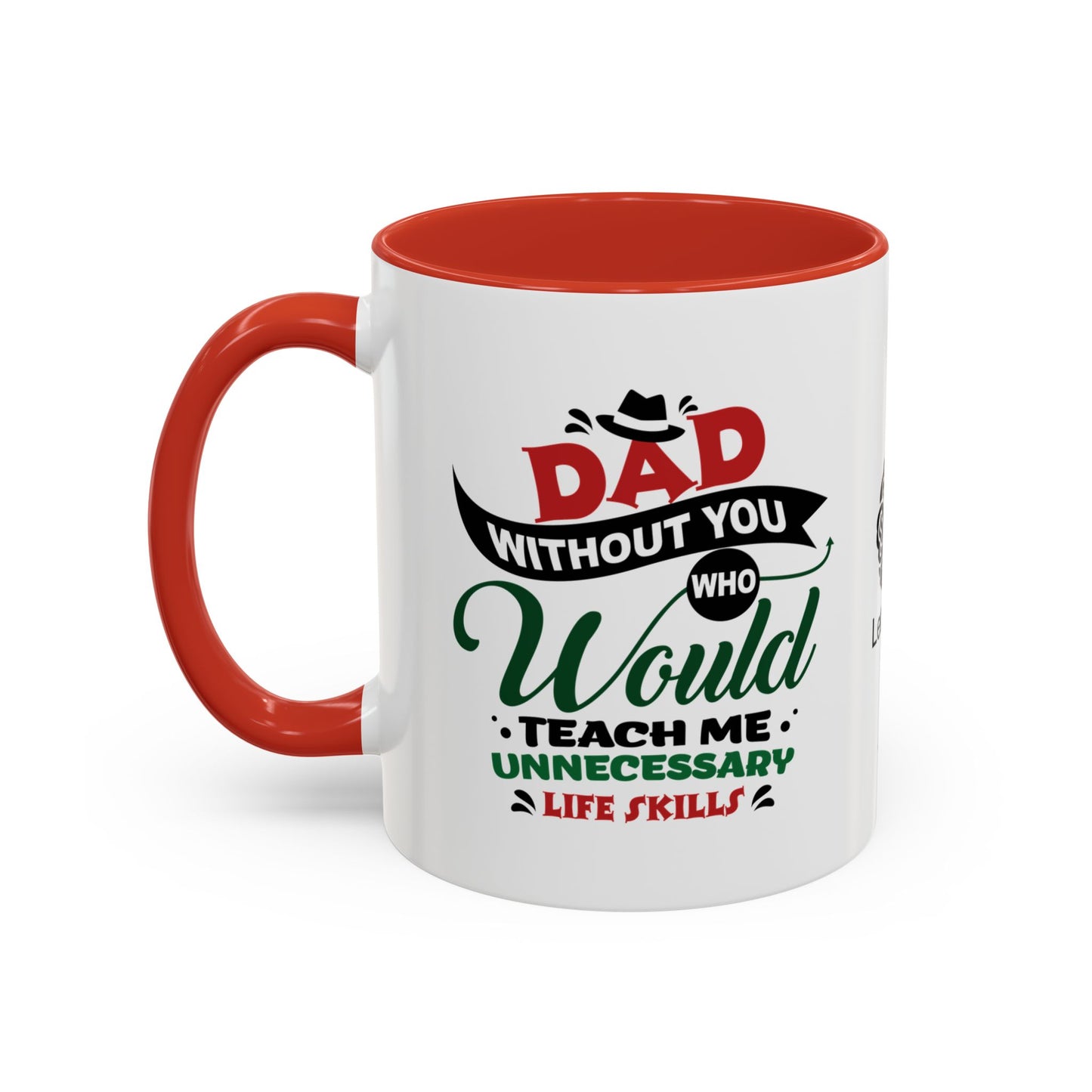 Dad, without you, who would teach me unnecessary life skills? - Accent Coffee Mug
