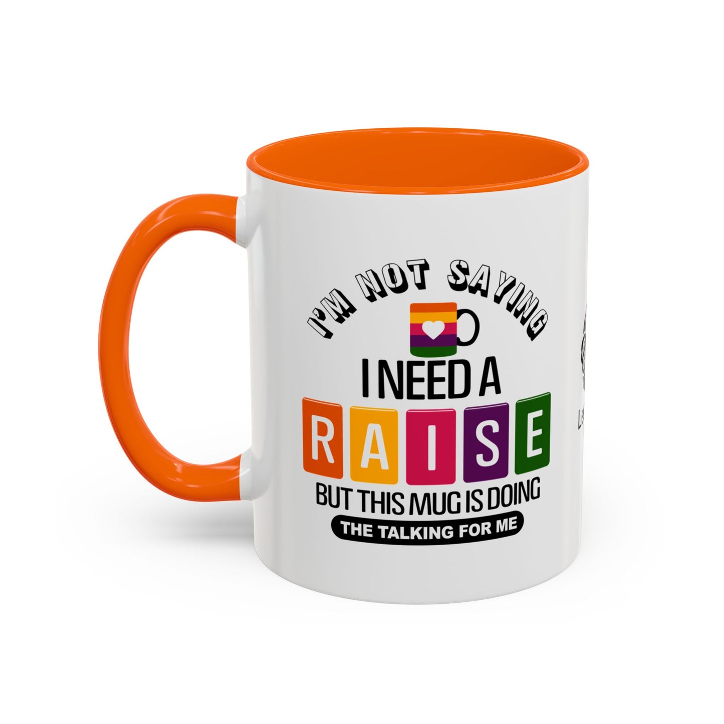 I’m not saying I need a raise, but this mug is doing the talking for me - Accent Coffee Mug