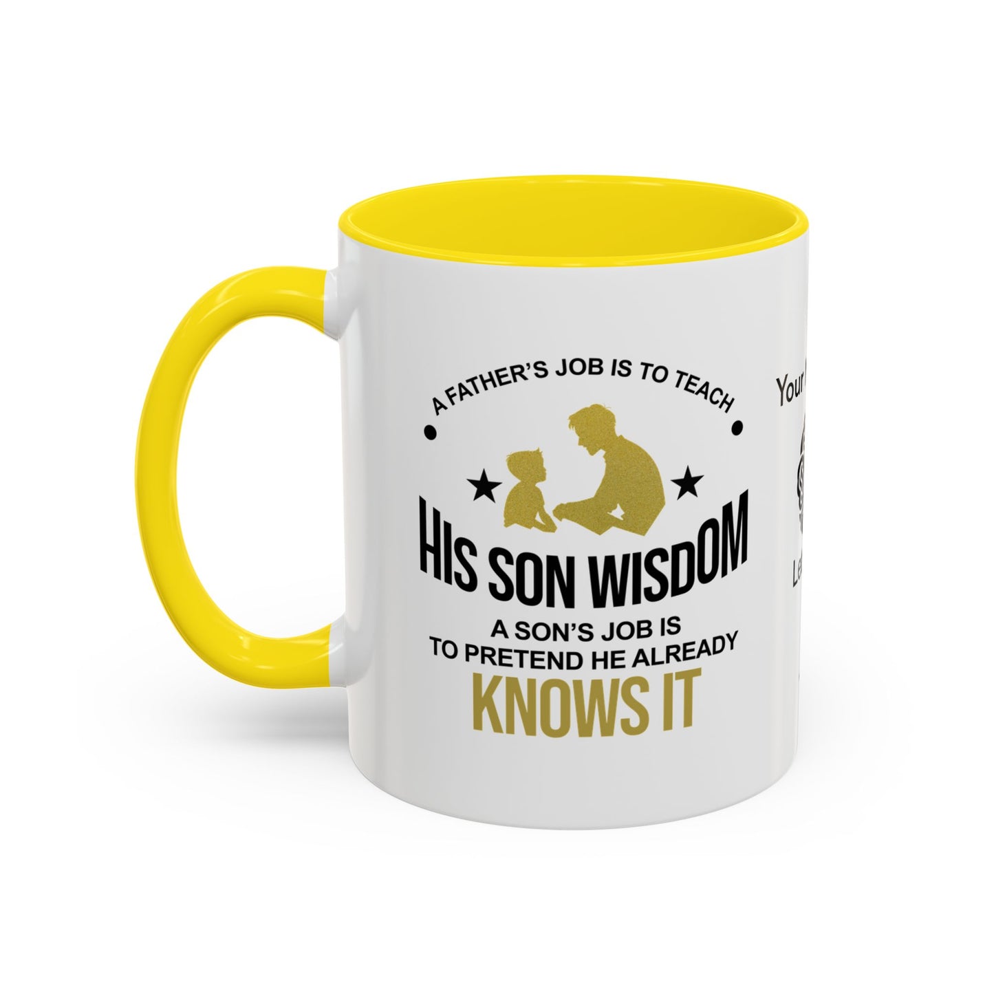 A father’s job is to teach his son wisdom. A son’s job is to pretend he already knows it - Personalised Accent Coffee Mug