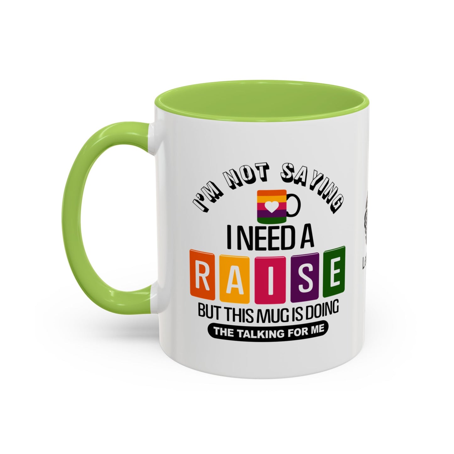 I’m not saying I need a raise, but this mug is doing the talking for me - Accent Coffee Mug