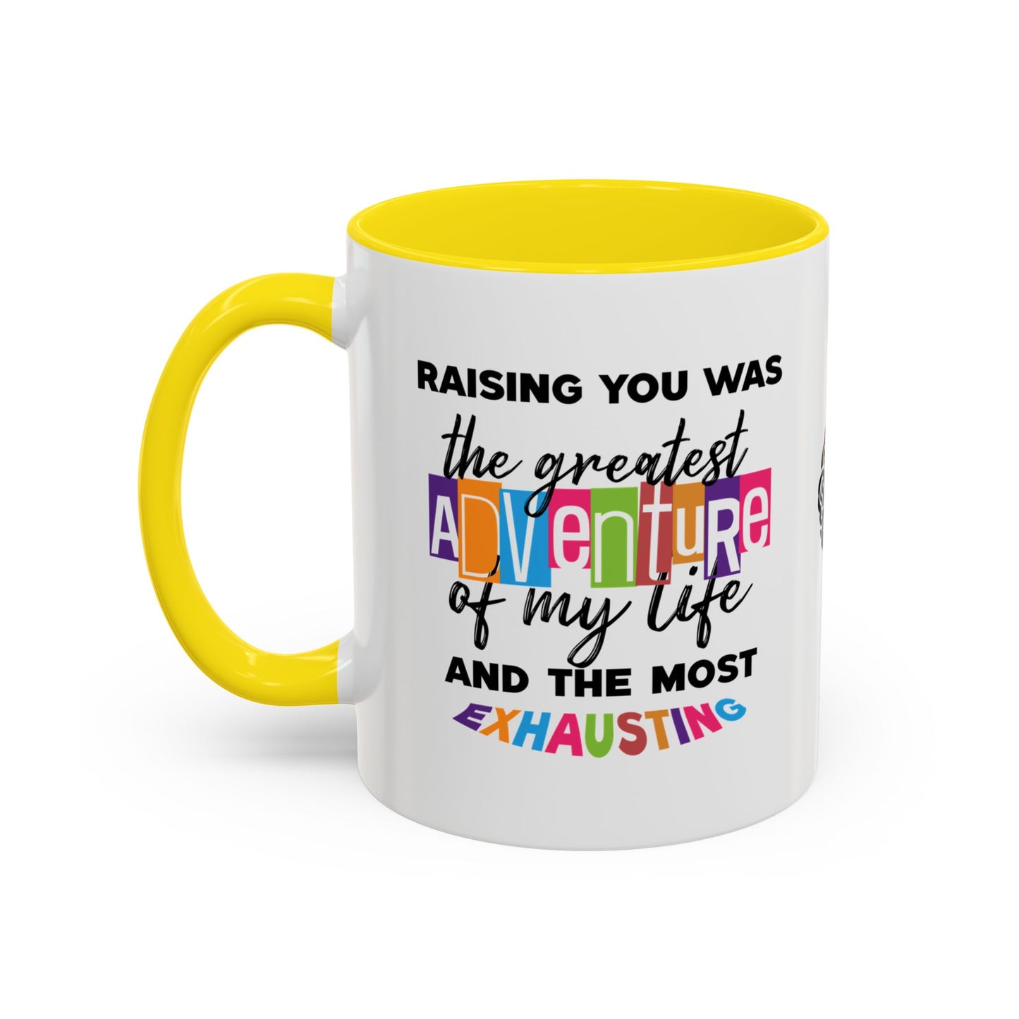 Raising you was the greatest adventure of my life… and the most exhausting - Accent Mug