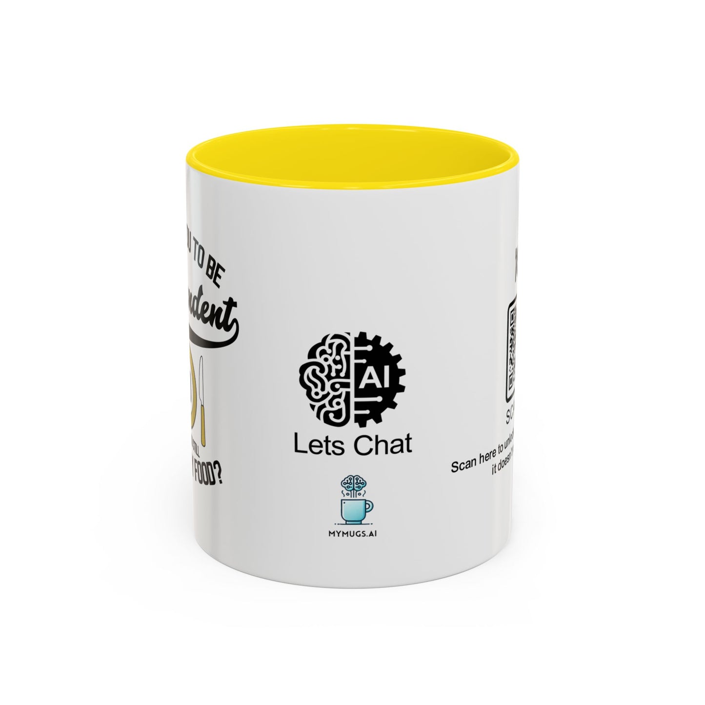 I raised you to be independent. So why are you still eating my food - Accent Mug