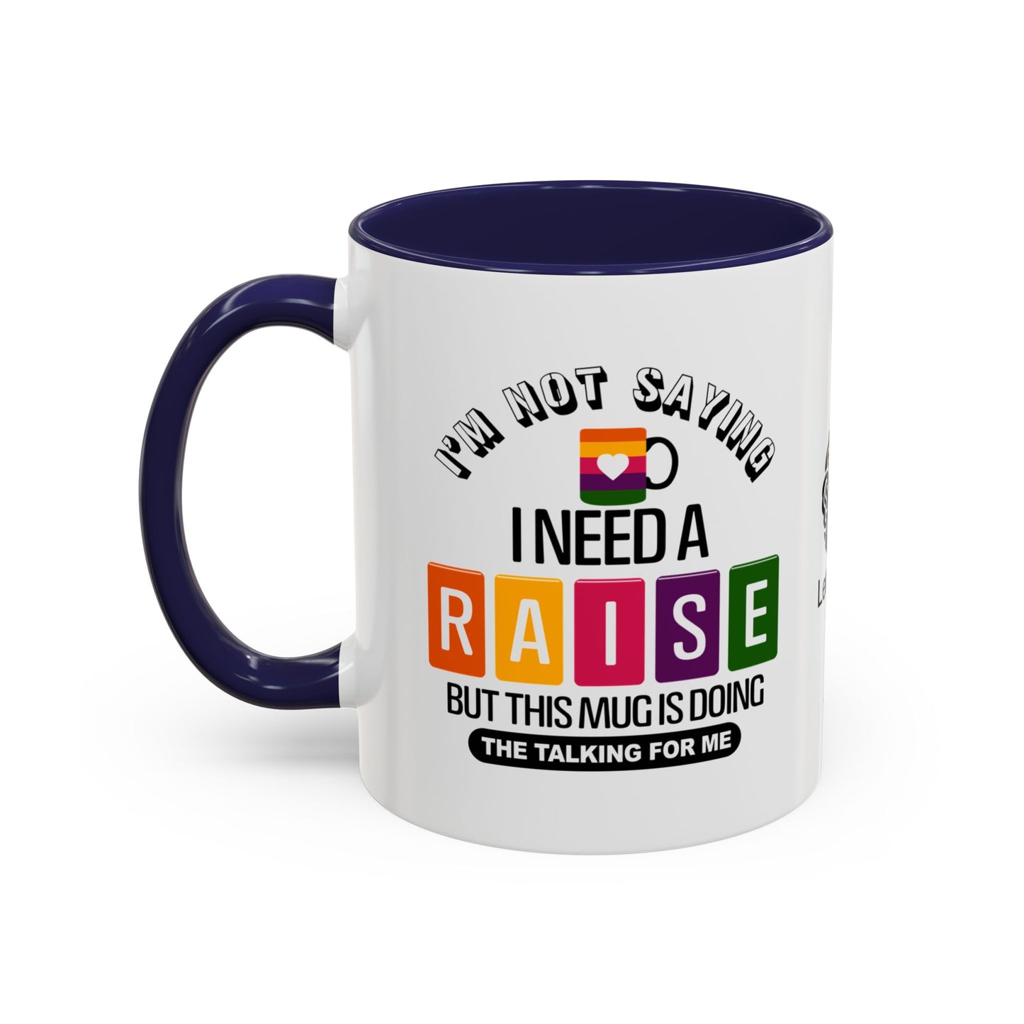I’m not saying I need a raise, but this mug is doing the talking for me - Accent Coffee Mug