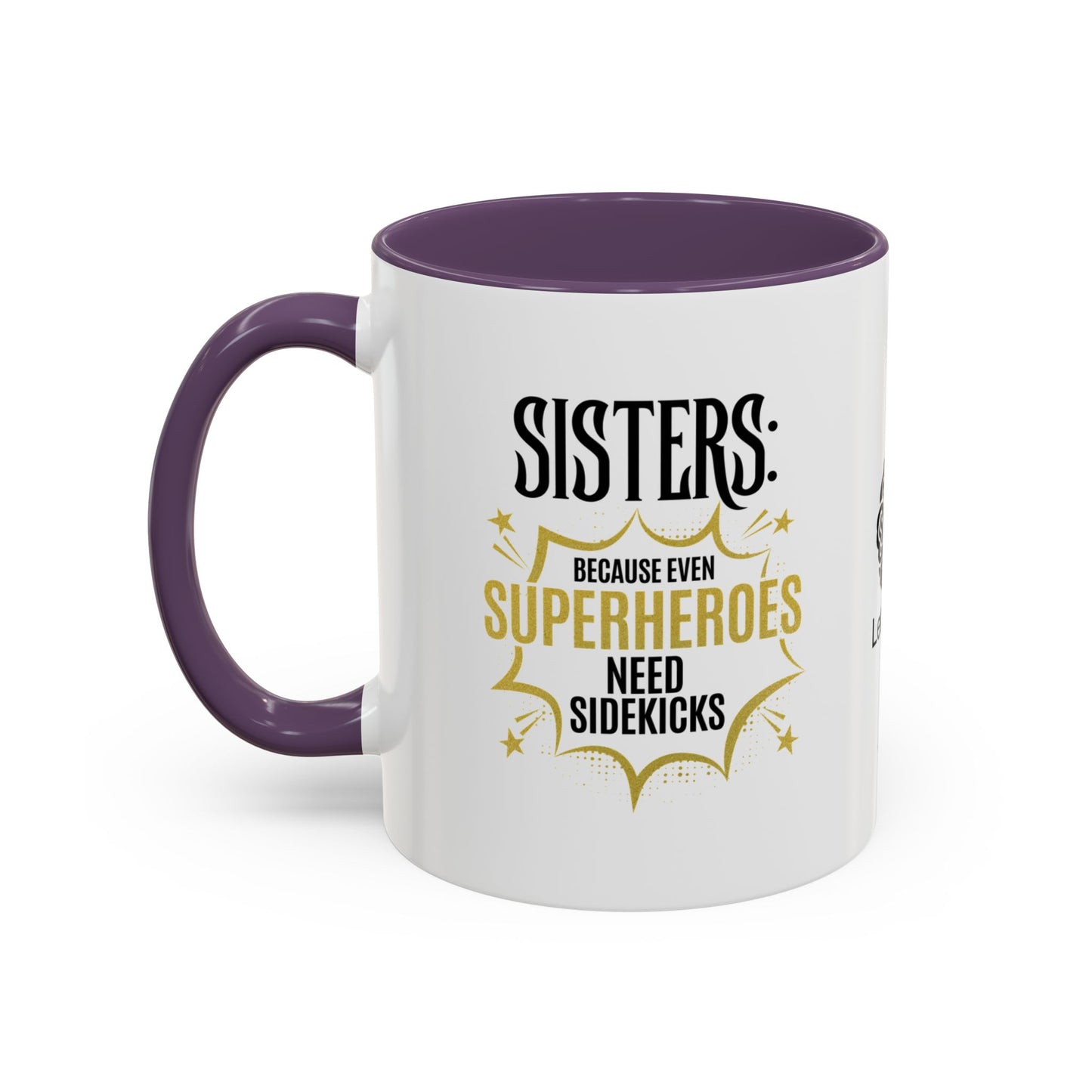 Sisters: Because even superheroes need sidekicks - Accent Coffee Mug