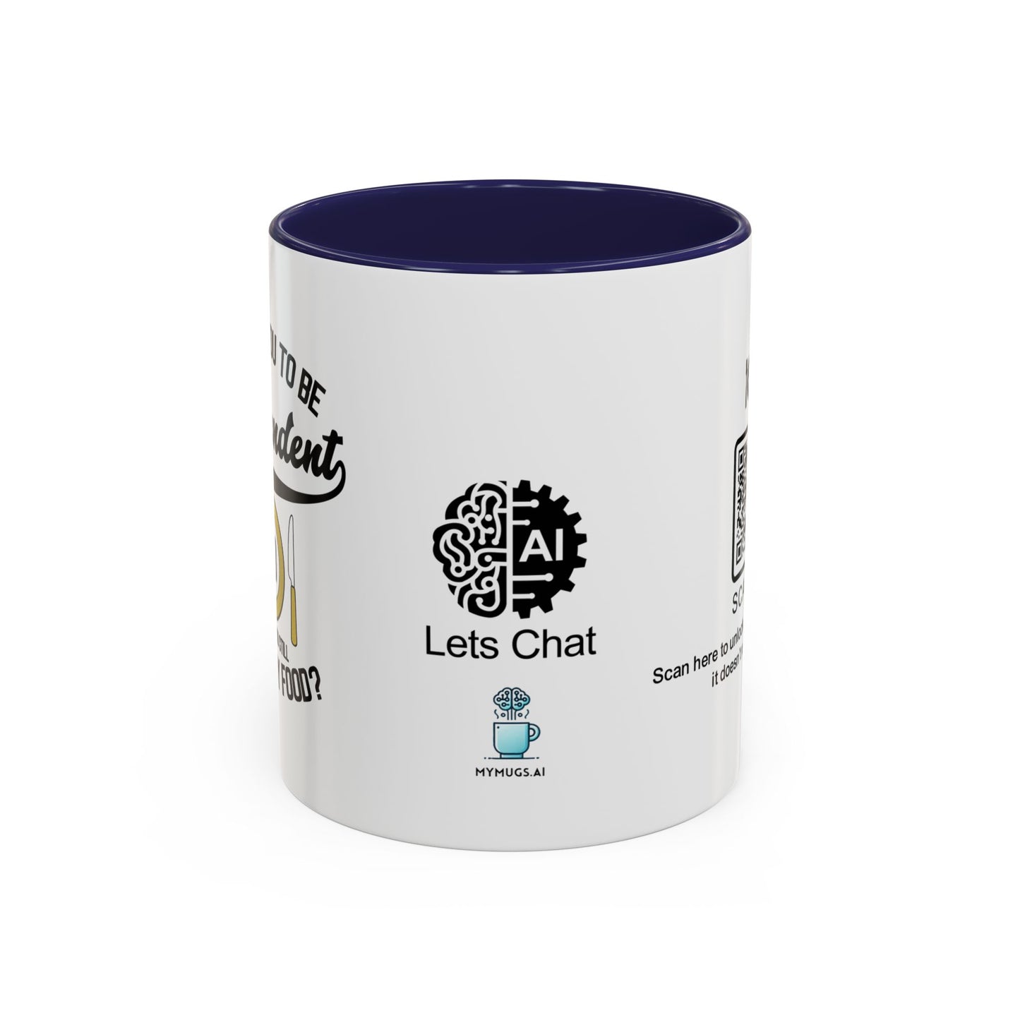 I raised you to be independent. So why are you still eating my food - Accent Mug