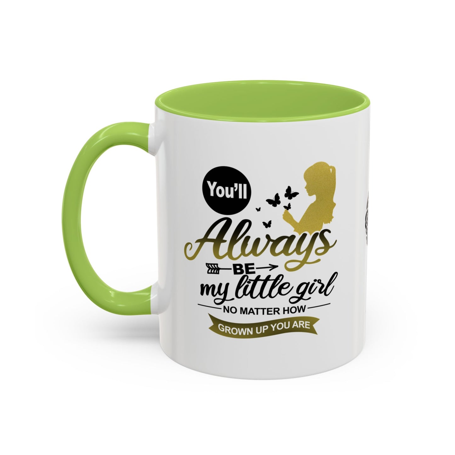 You will always be my little girl - Accent Mug