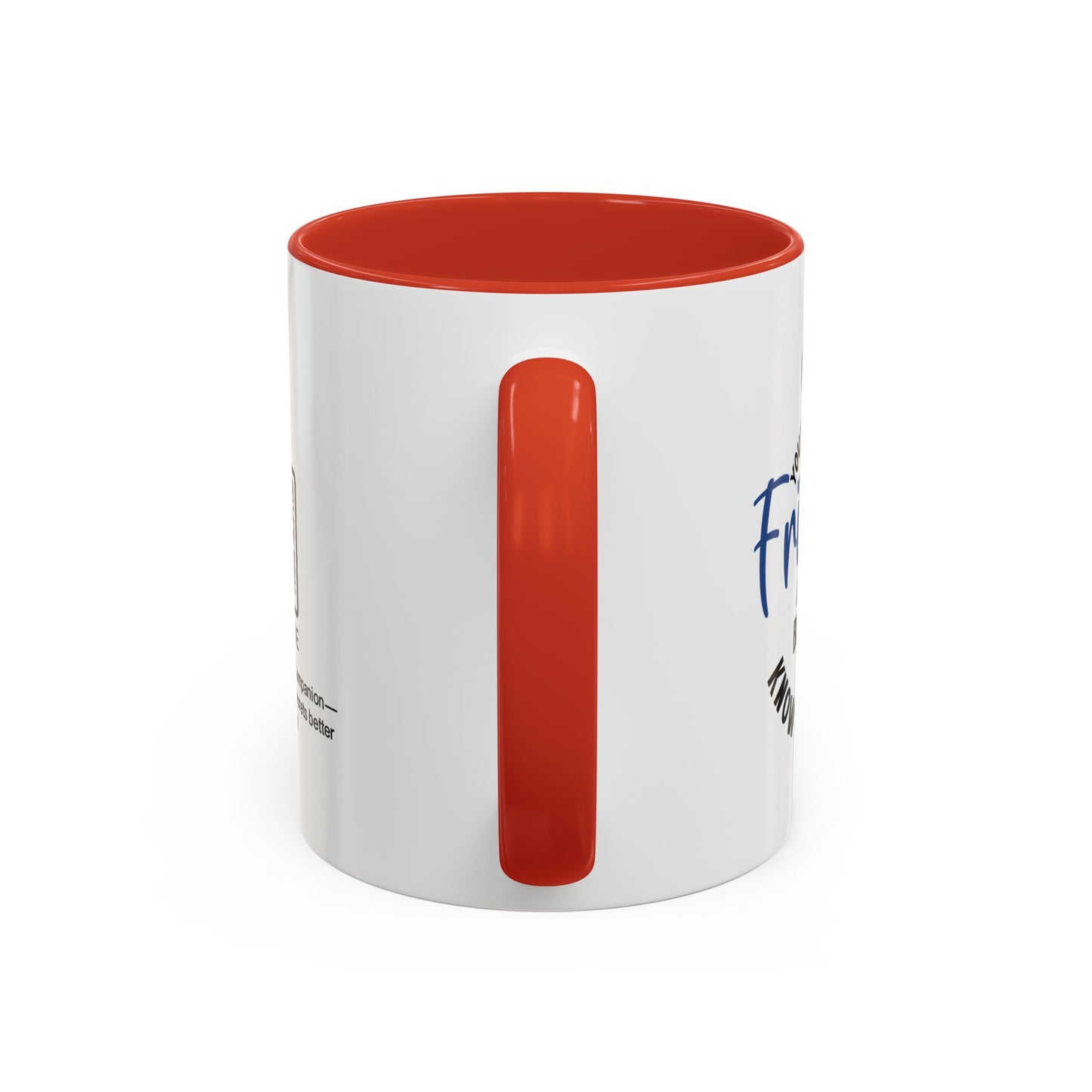 You're my best friend… because you know too much - Accent Coffee Mug