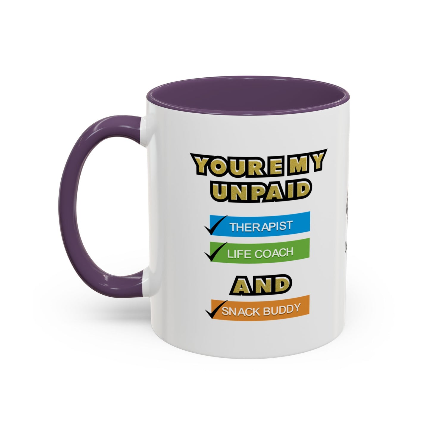 You’re my unpaid therapist, life coach, and snack buddy - Accent Coffee Mug