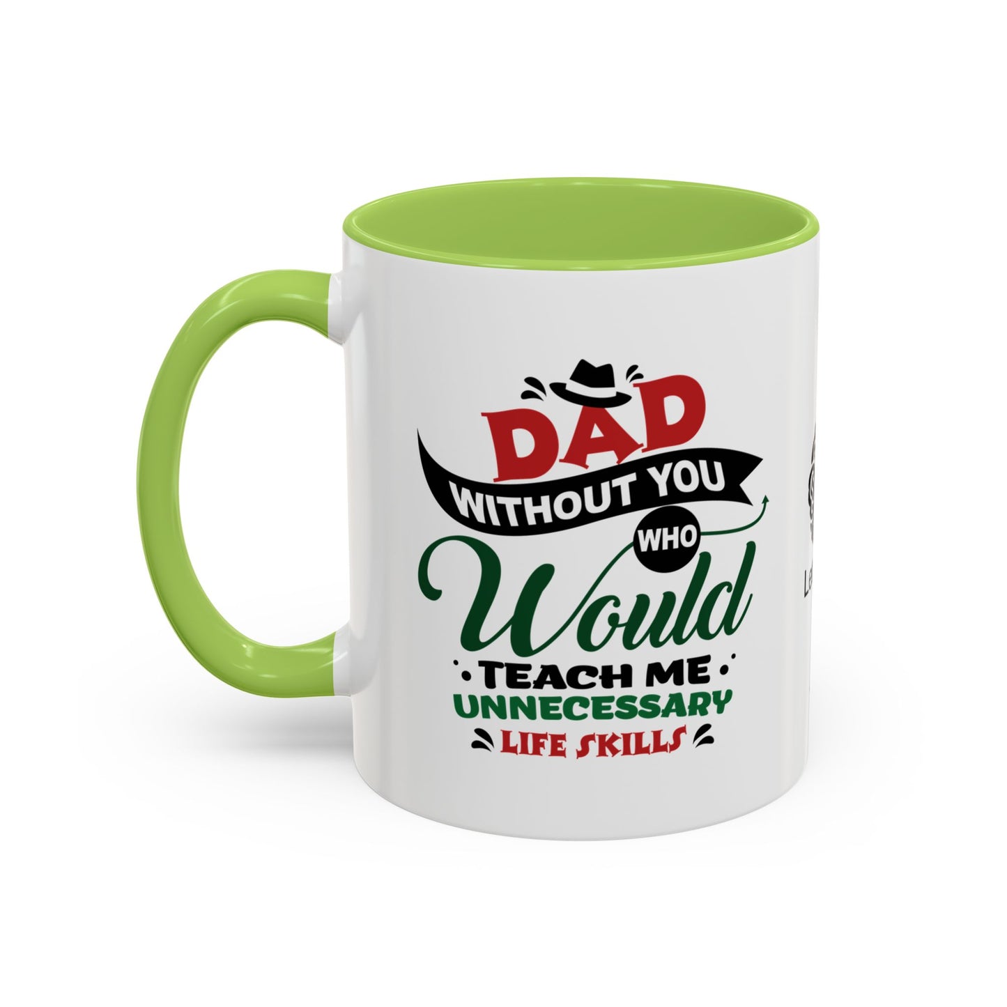 Dad, without you, who would teach me unnecessary life skills? - Accent Coffee Mug