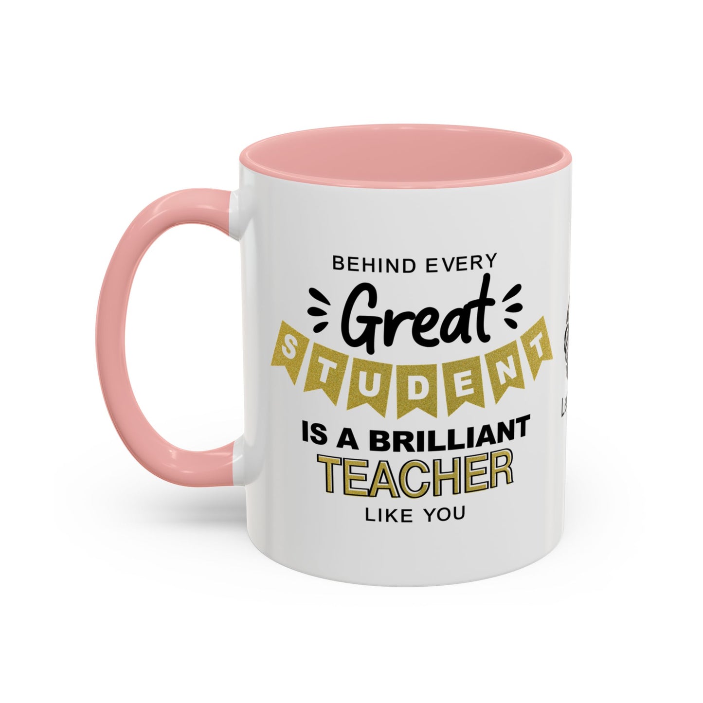 Behind every great student is a brilliant teacher like you - Accent Coffee Mug