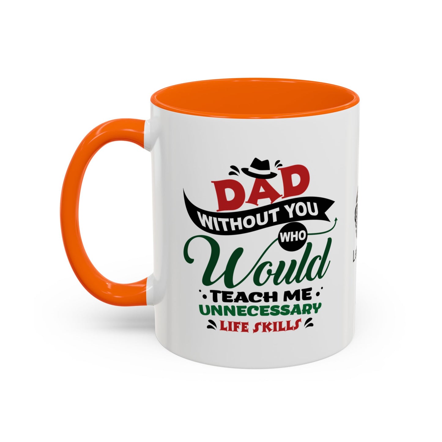 Dad, without you, who would teach me unnecessary life skills? - Accent Coffee Mug
