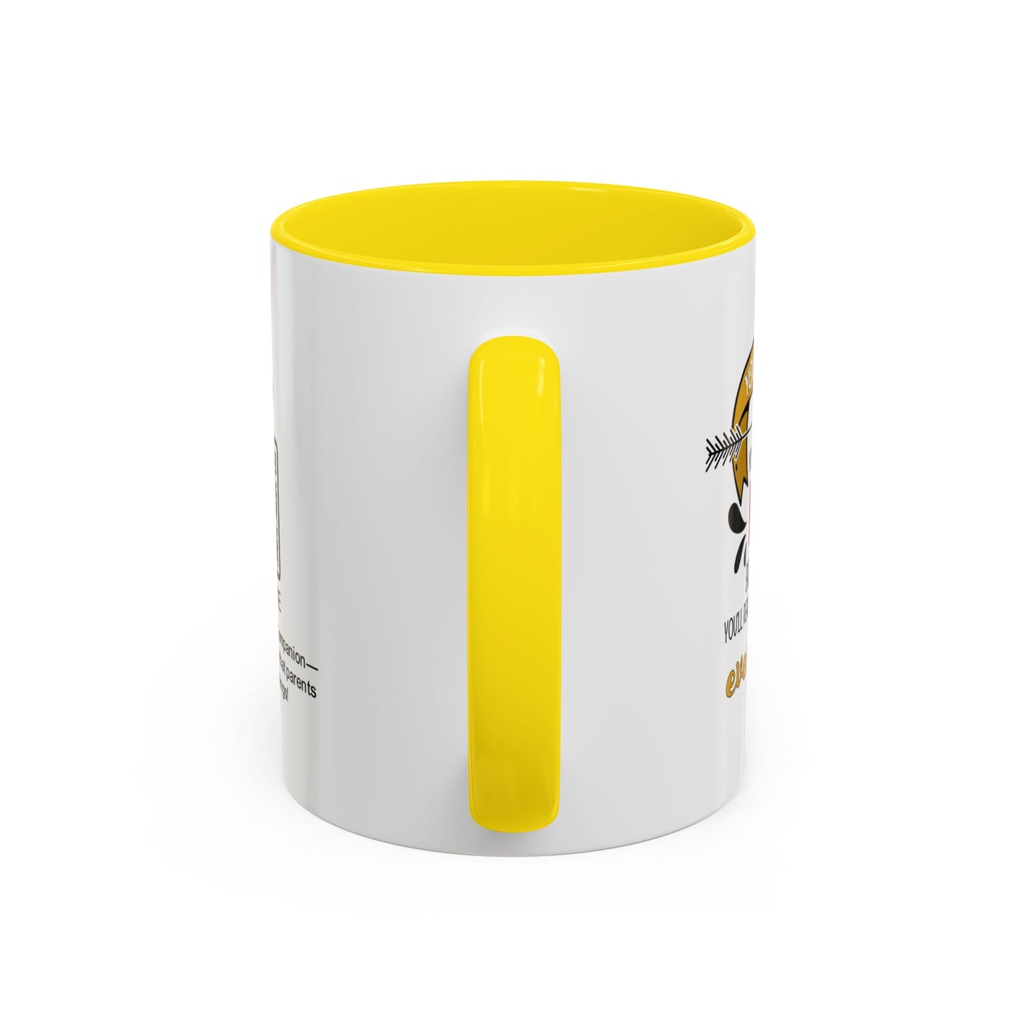 You may roll your eyes at me now, but one day, you’ll realize I was right about everything - Accent Mug