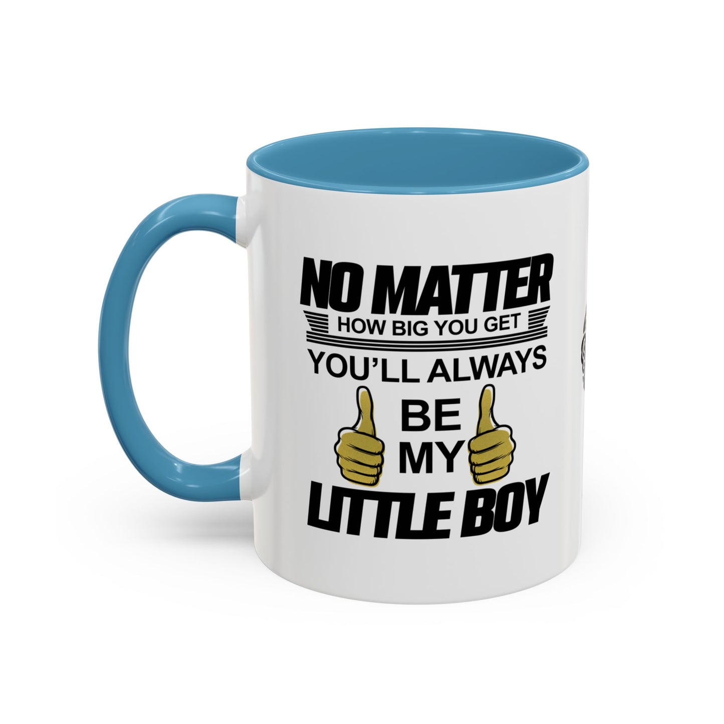 No matter how big you get, you’ll always be my little boy - Accent Mug