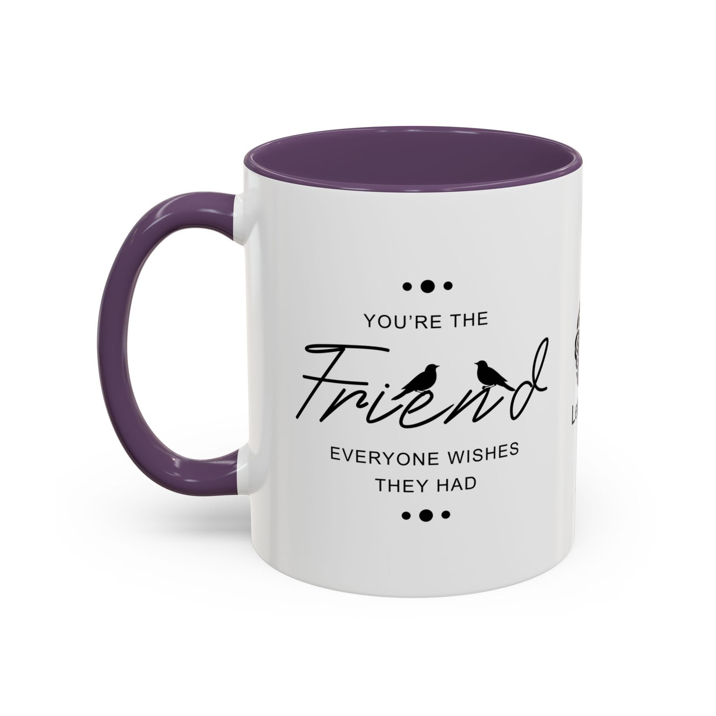 You’re the friend everyone wishes they had - Accent Coffee Mug