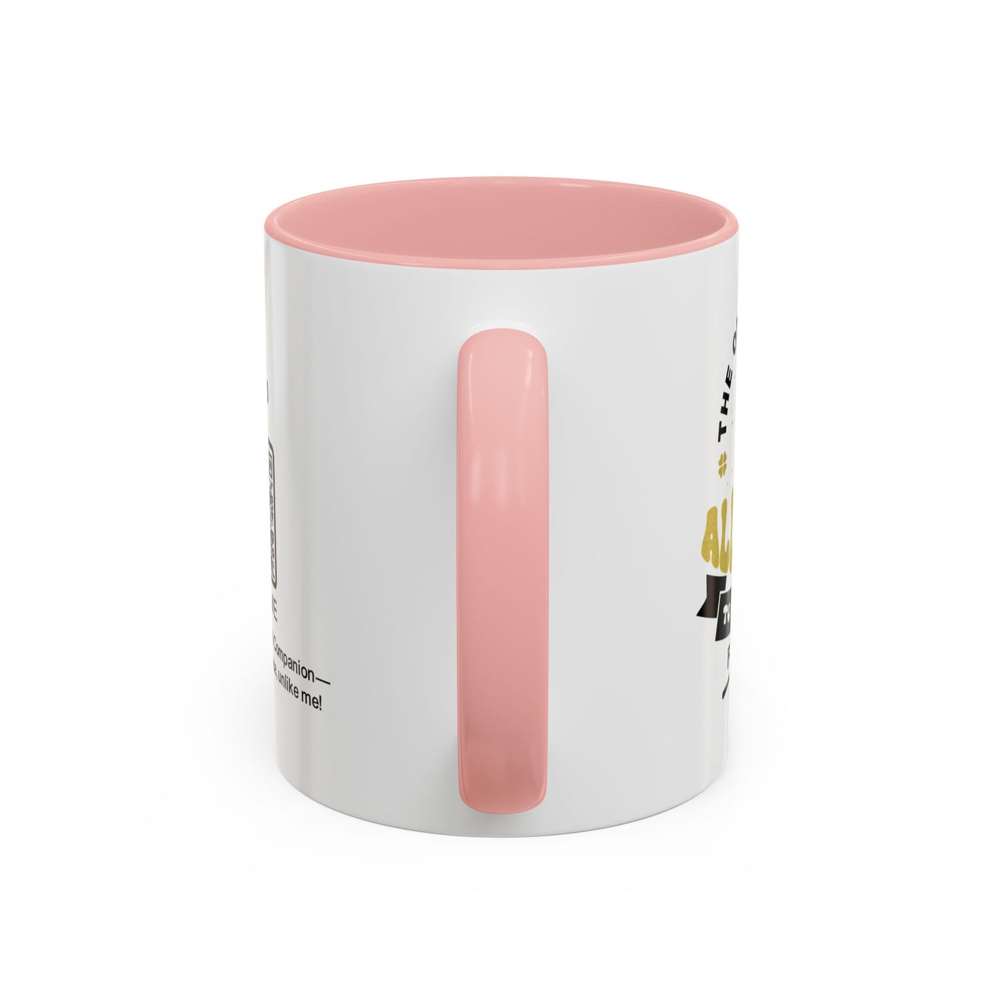 The only person allowed to annoy me for life - Accent Mug