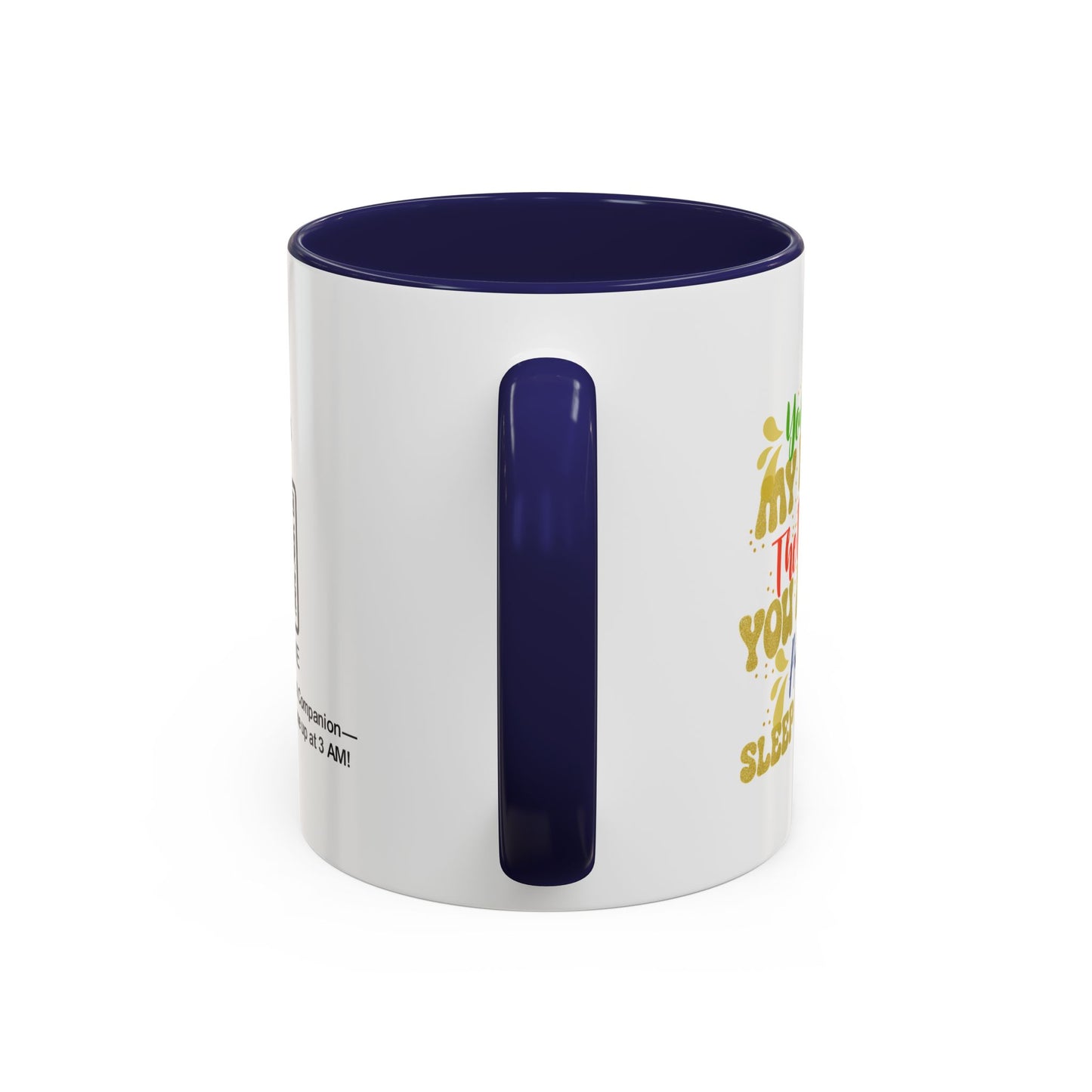 You stole my heart the moment you arrived—and my sleep ever since - Accent Coffee Mug
