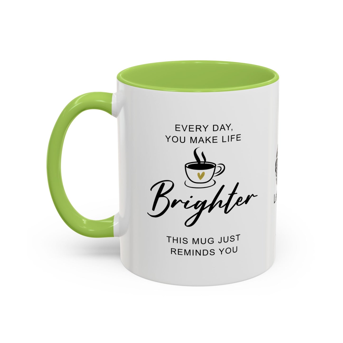 Every day, you make life brighter - Accent Coffee Mug