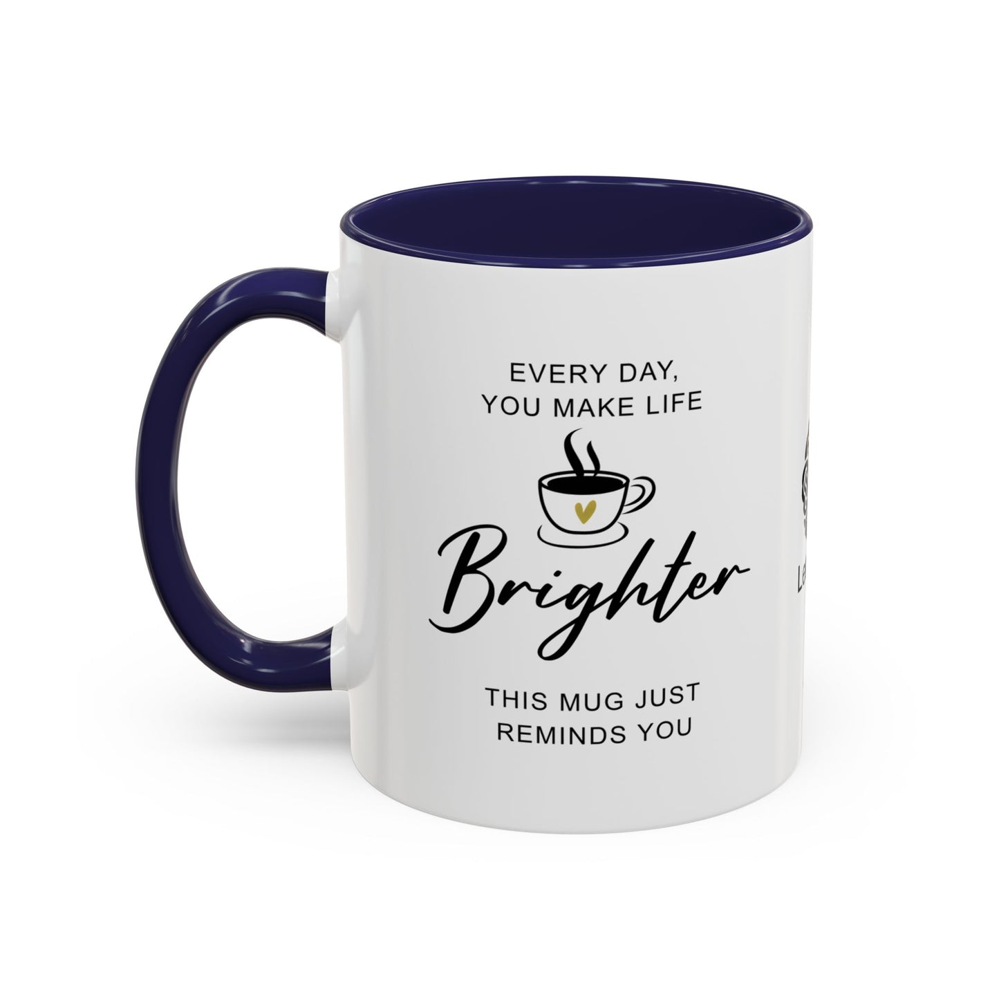 Every day, you make life brighter - Accent Coffee Mug