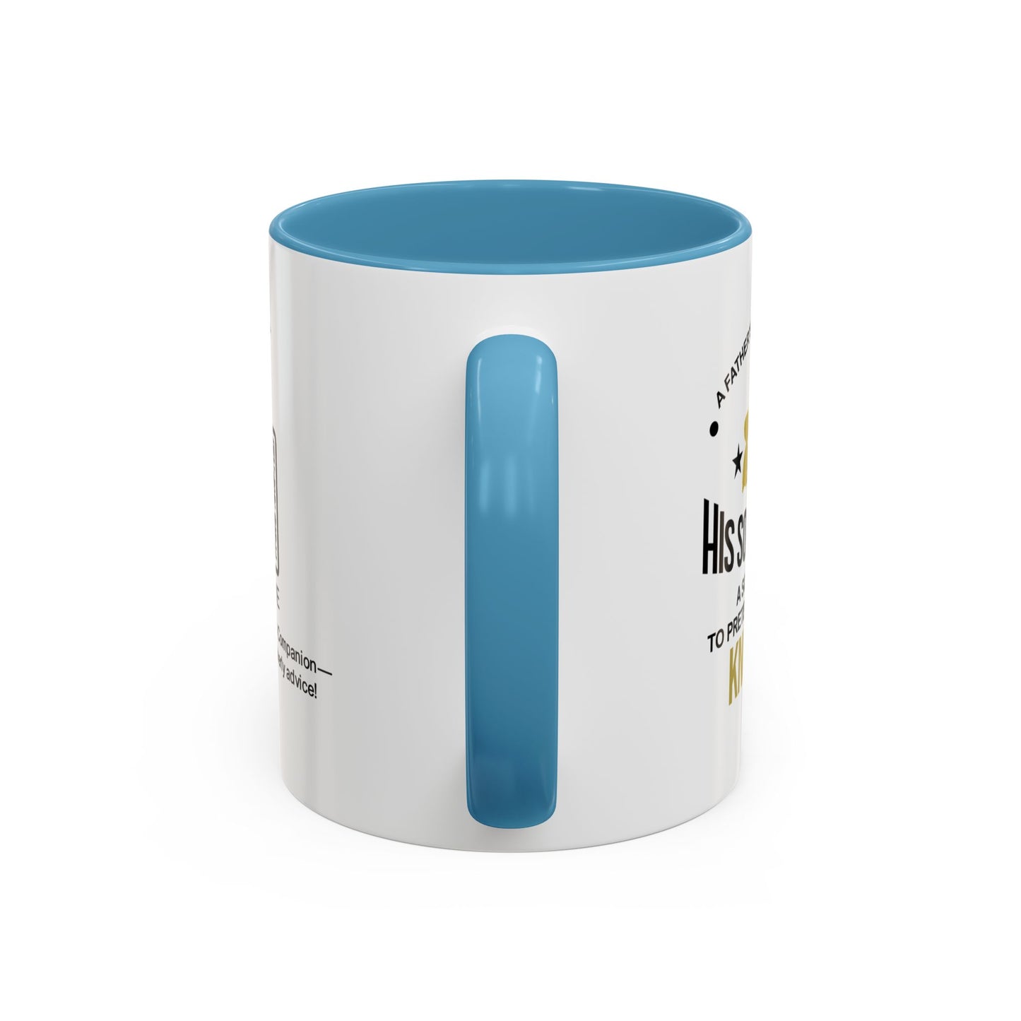 A father’s job is to teach his son wisdom. A son’s job is to pretend he already knows it - Personalised Accent Coffee Mug