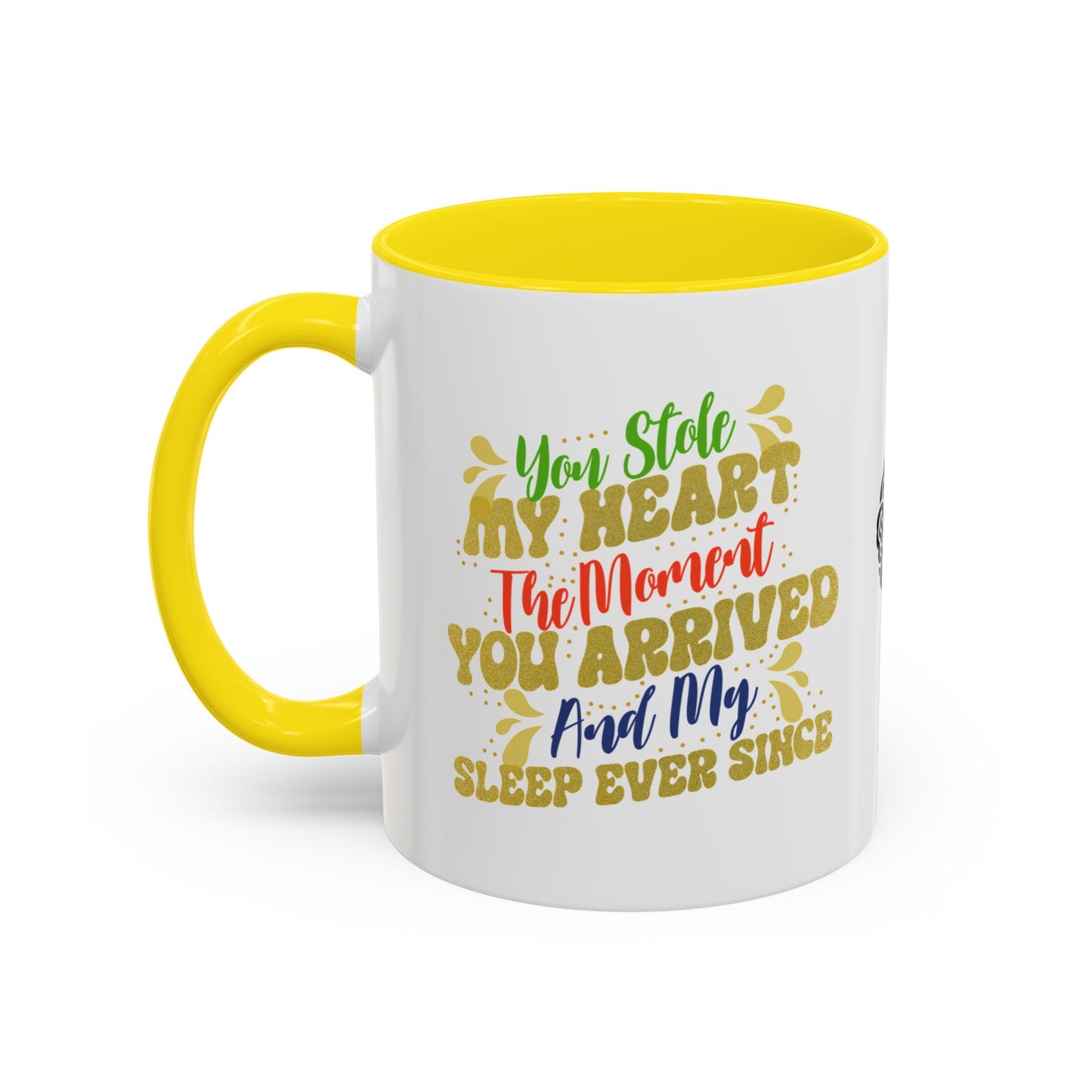 You stole my heart the moment you arrived—and my sleep ever since - Accent Coffee Mug