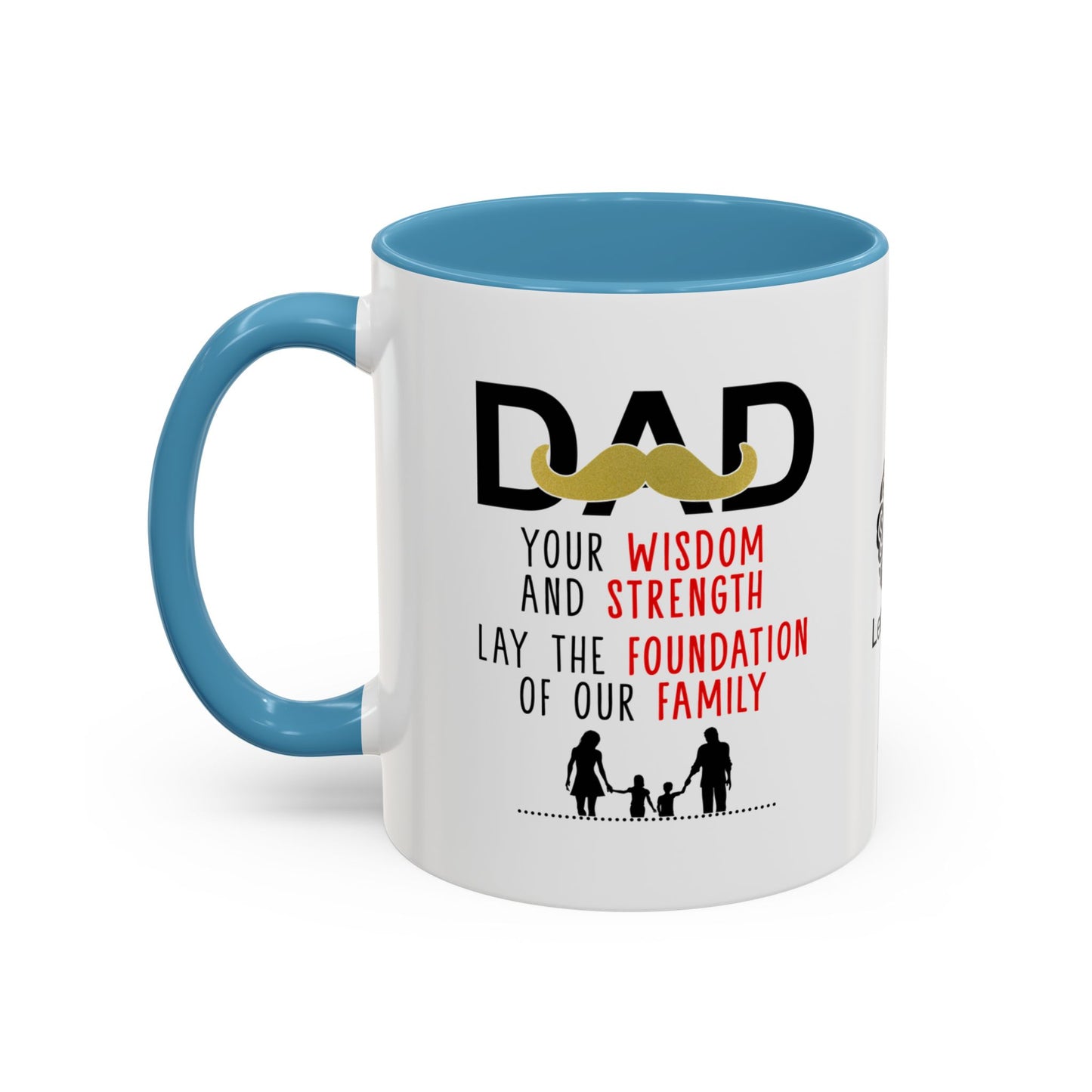 Dad, your wisdom and strength lay the foundation of our family - Accent Coffee Mug
