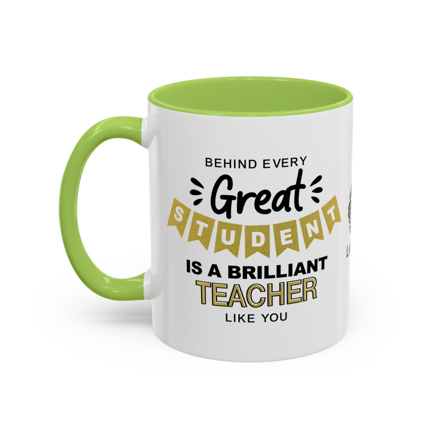 Behind every great student is a brilliant teacher like you - Accent Coffee Mug