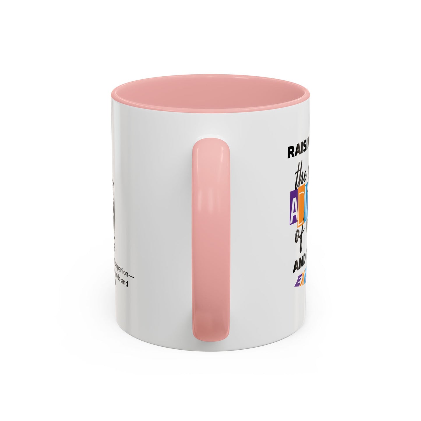 Raising you was the greatest adventure of my life… and the most exhausting - Accent Mug