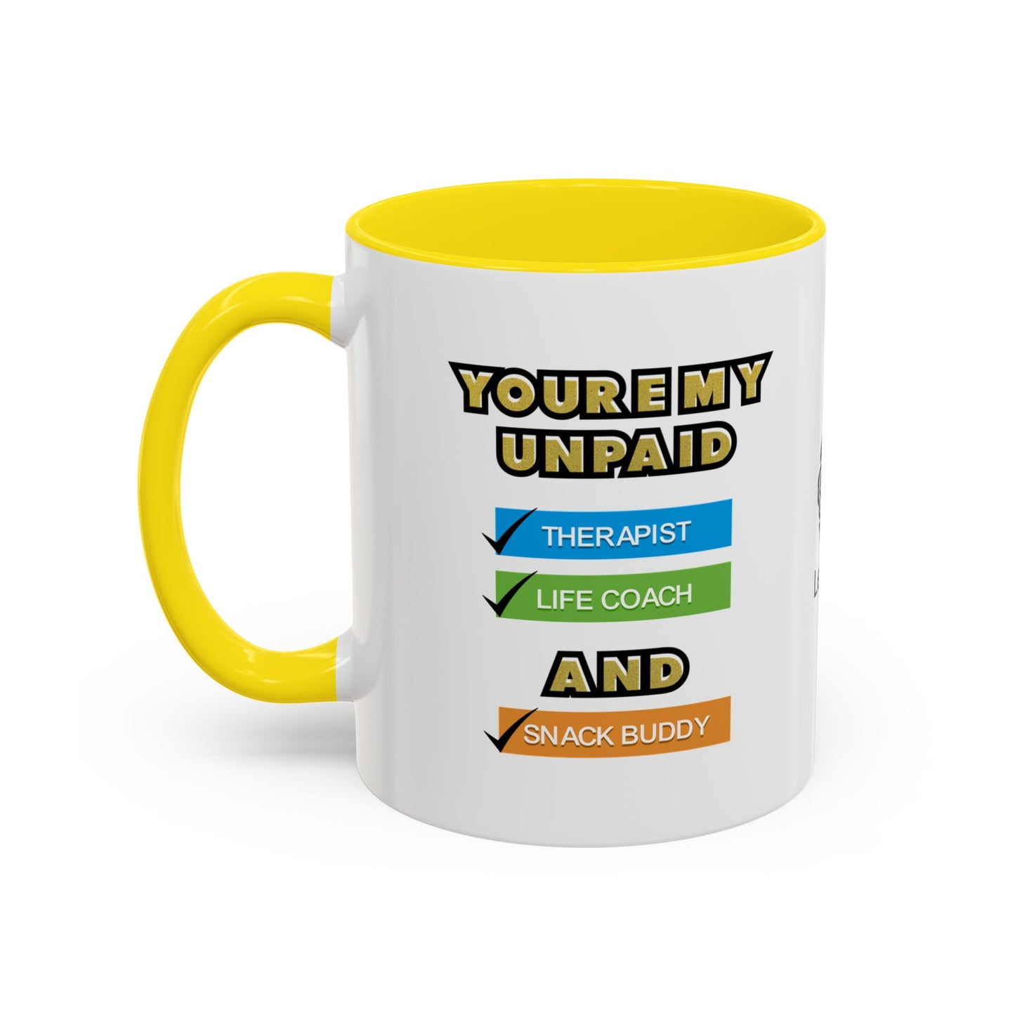 You’re my unpaid therapist, life coach, and snack buddy - Accent Coffee Mug