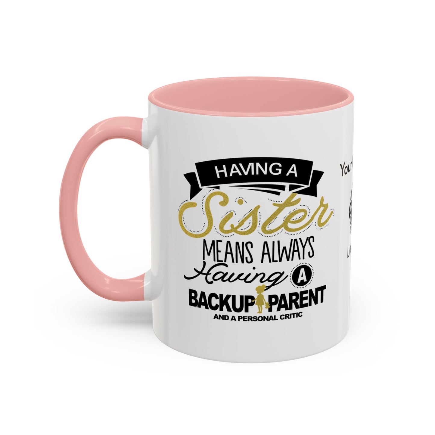 Having a sister means always having a backup parent - Personalised Accent Coffee Mug
