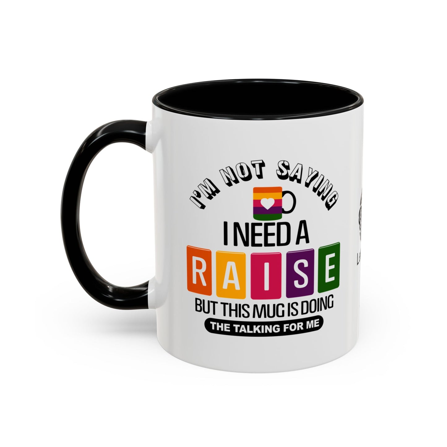 I’m not saying I need a raise, but this mug is doing the talking for me - Accent Coffee Mug