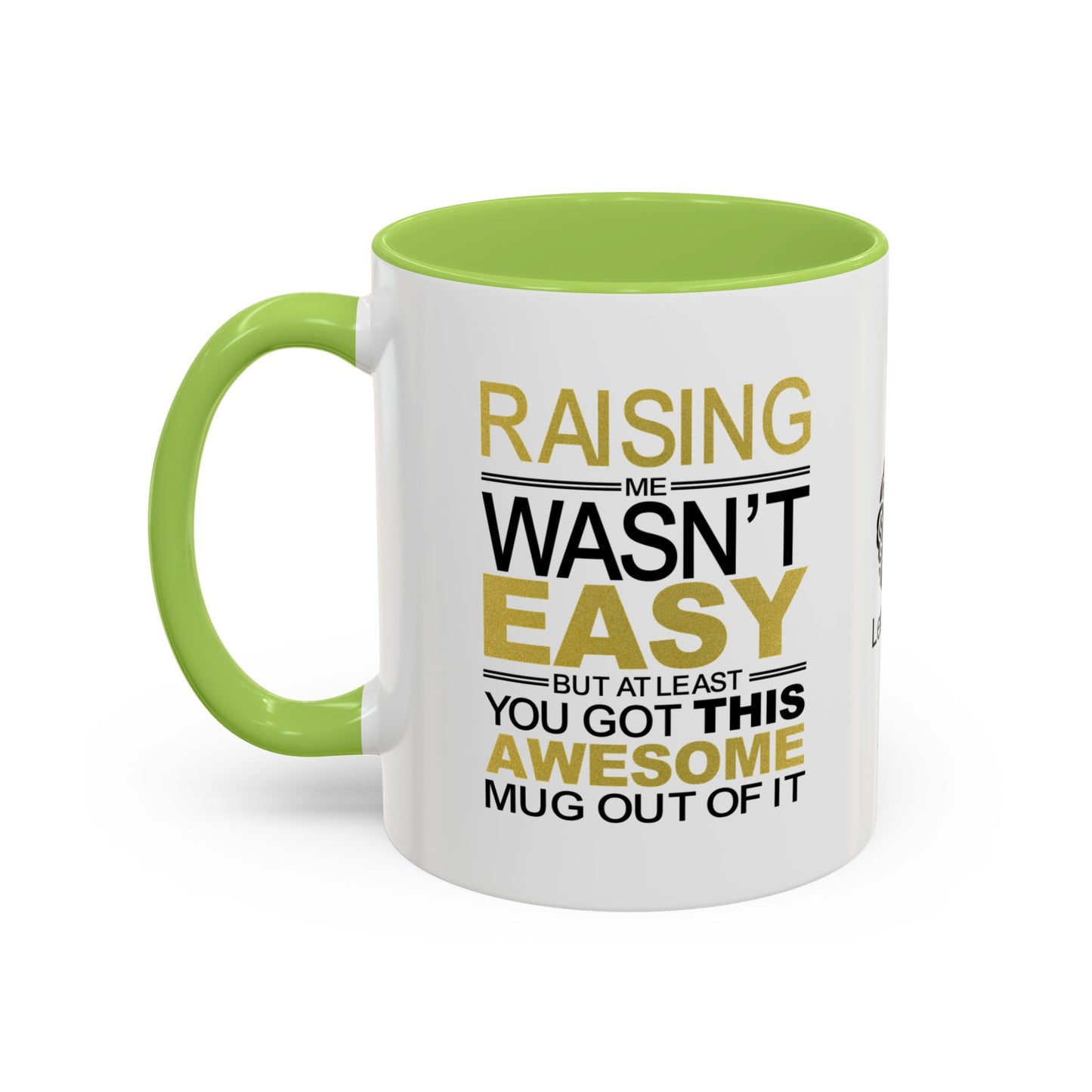 Raising me wasn’t easy, but at least you got this awesome mug out of it - Accent Coffee Mug