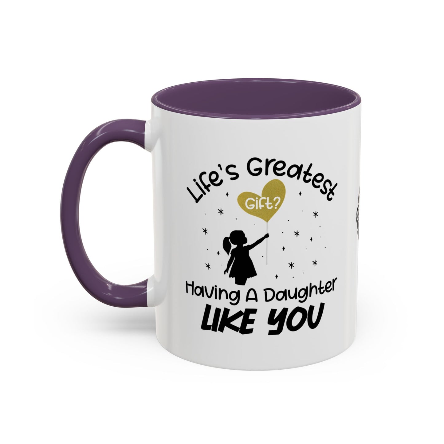 Life’s greatest gift? Having a daughter like you - Accent Mug