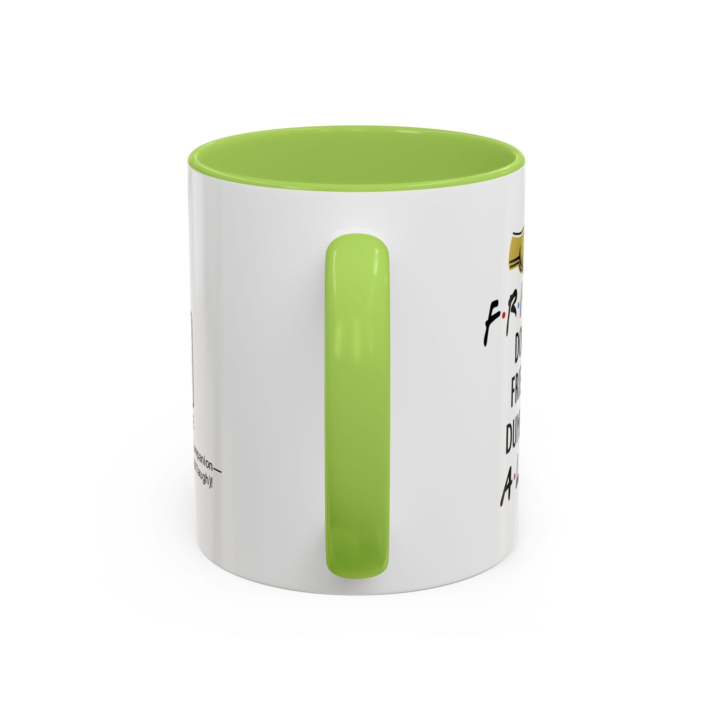 Friends don’t let friends do dumb things… alone - Accent Coffee Mug