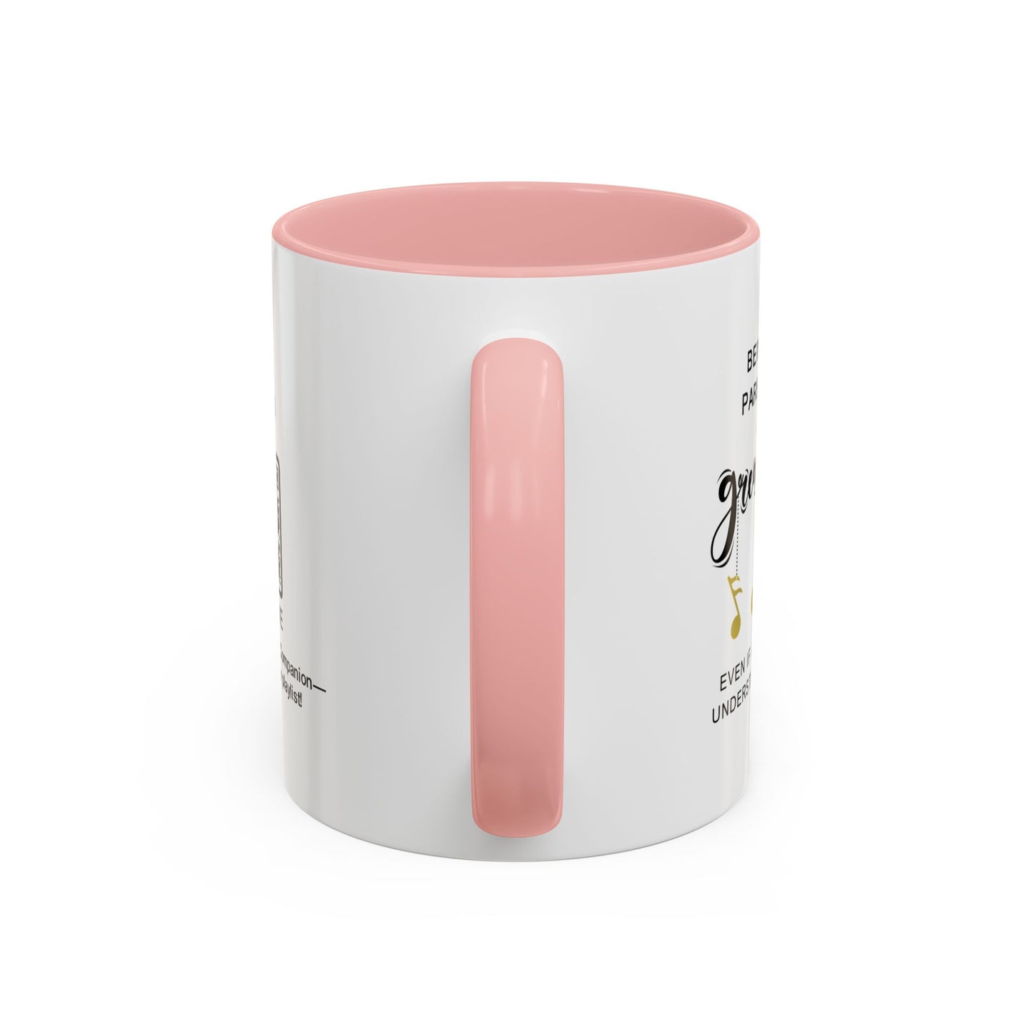 Being your parent is my greatest joy… even if I don’t always understand your music - Accent Mug